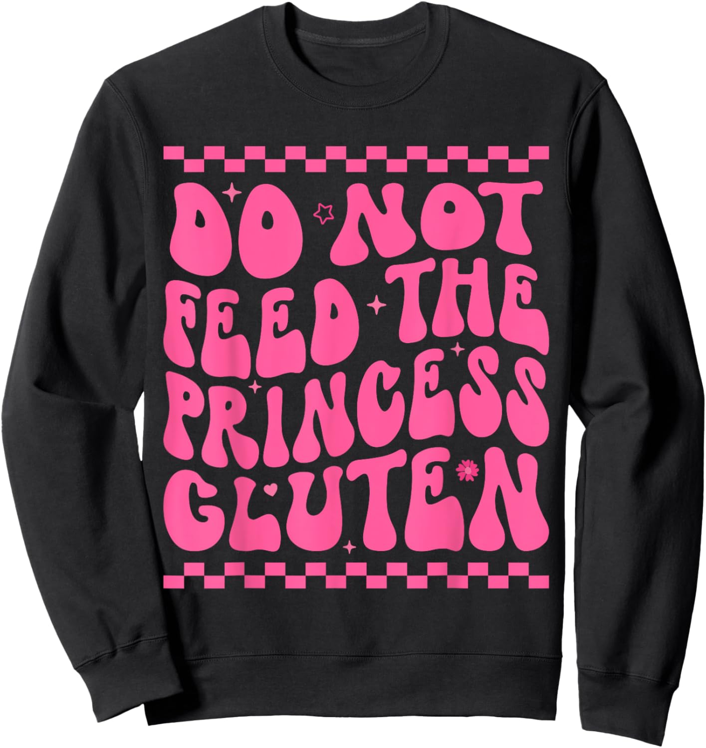 Do Not Feed The Princess Gluten Retro Groovy Sweatshirt - Sweatshirt | Black