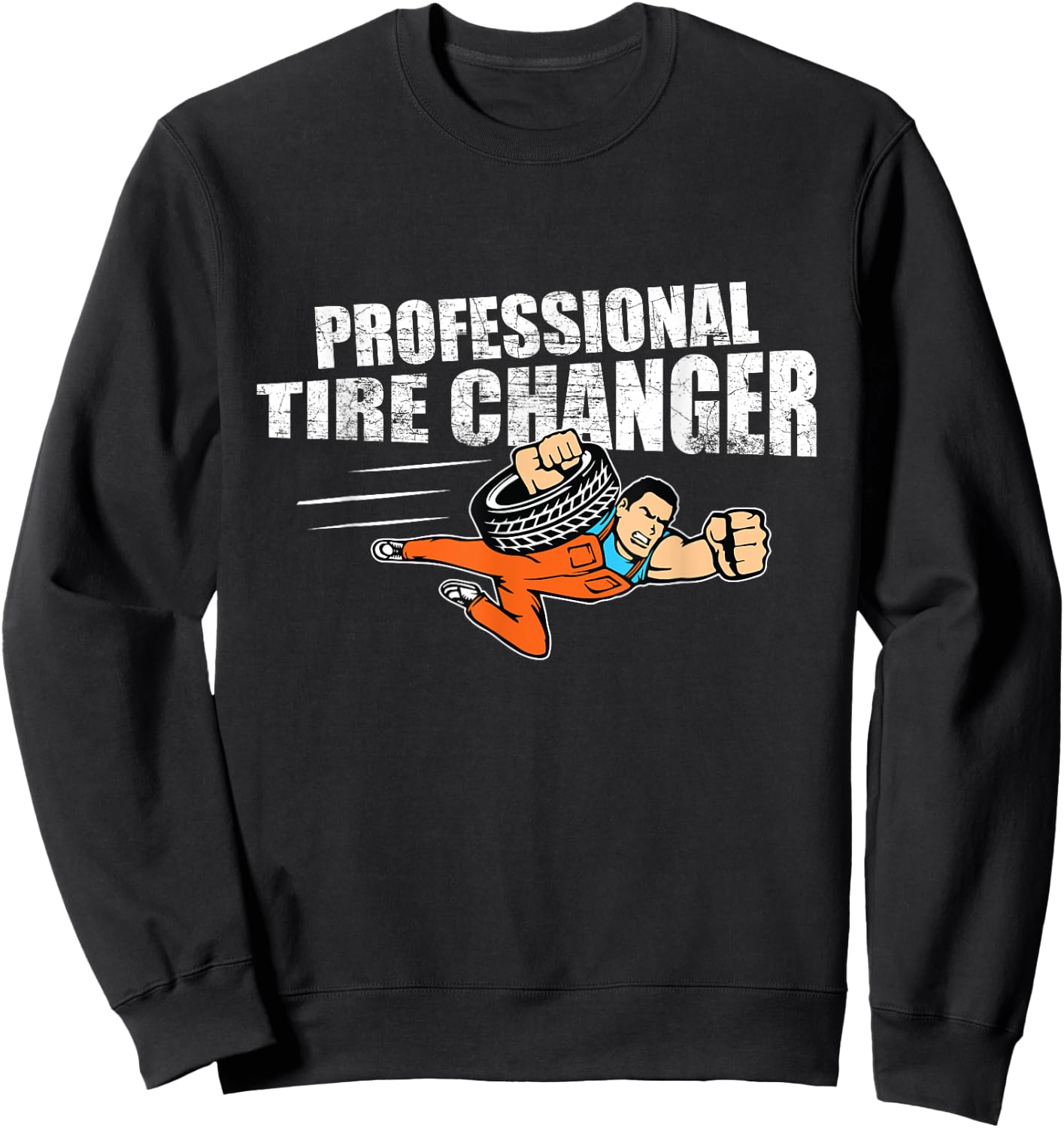 Professional Tire Changer Car Mechanic Novelty Gift Sweatshirt - Sweatshirt | Black