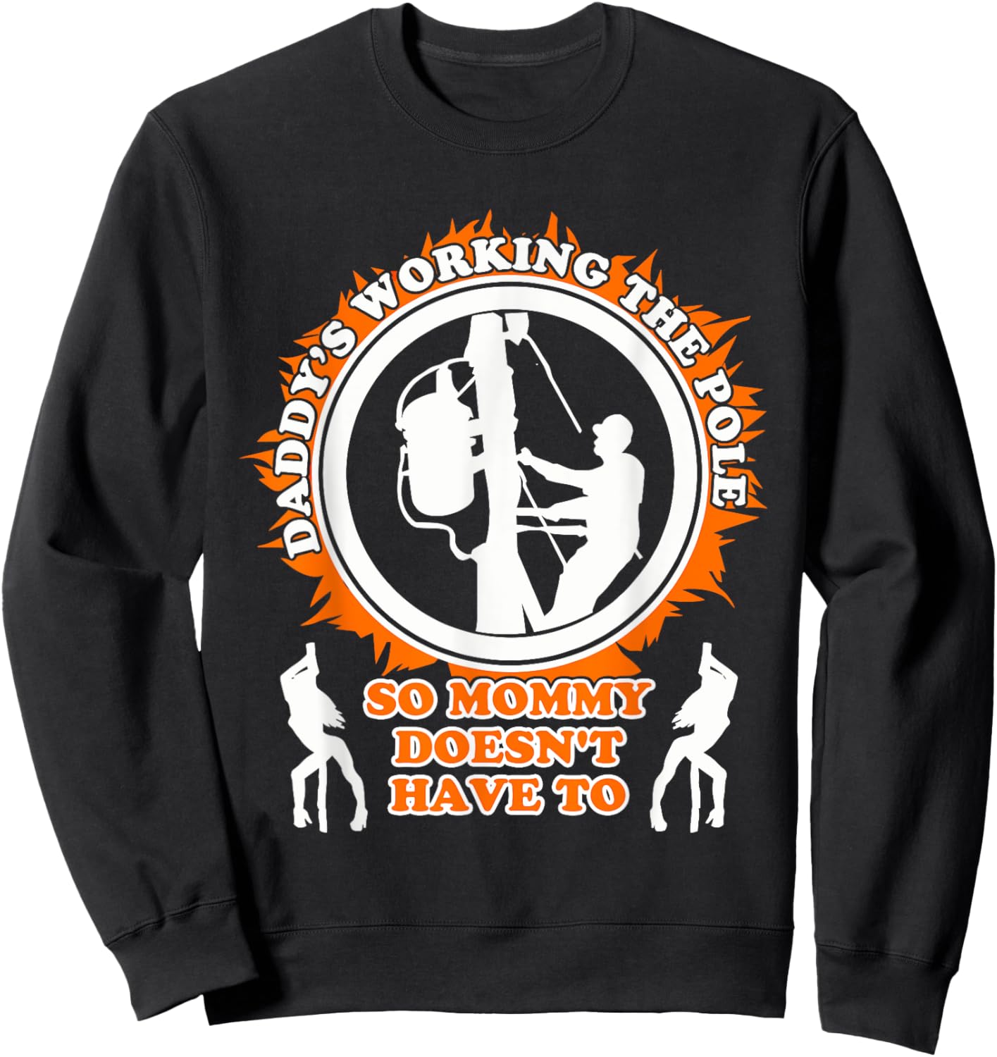 Daddy's Working The Poles, So Mommy Doesn't Have To Quote Sweatshirt - Sweatshirt | Black