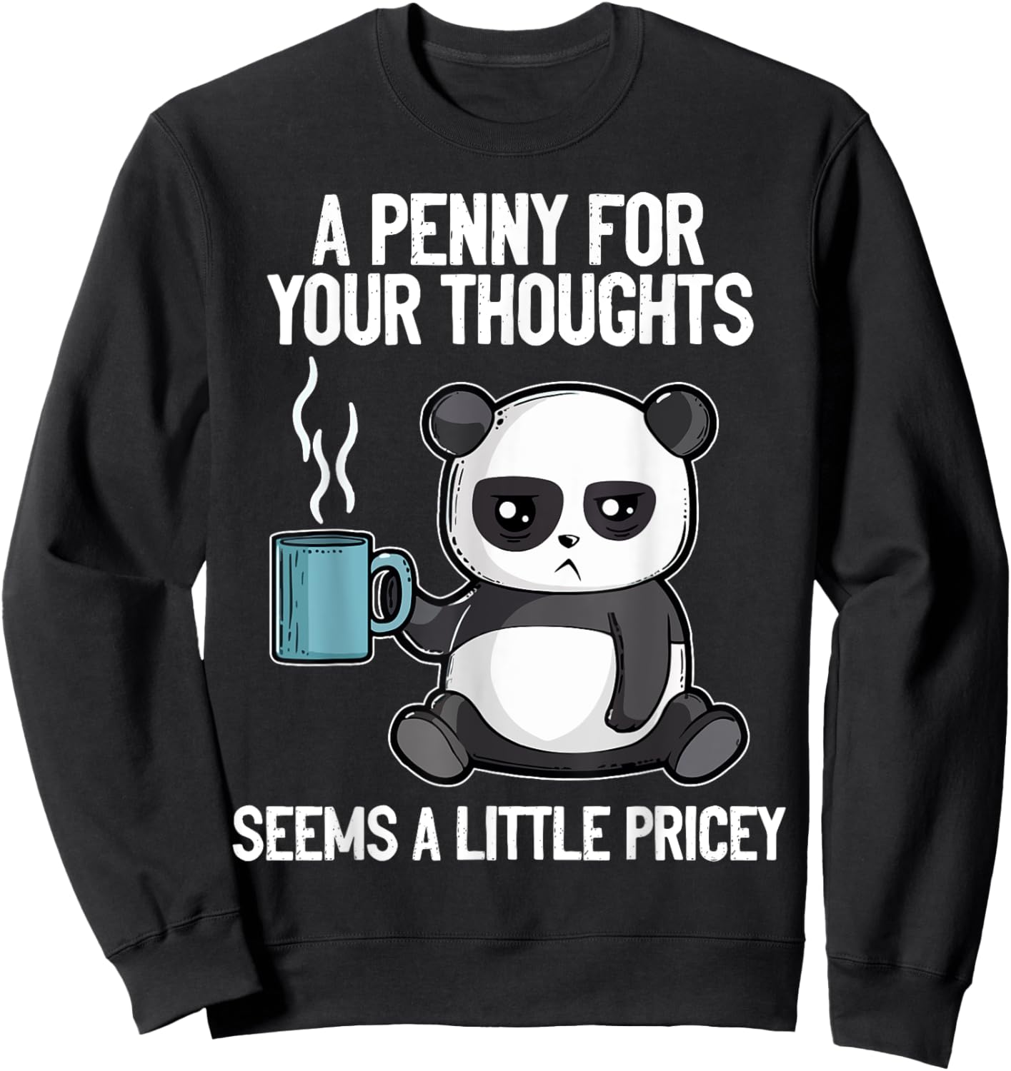 Funny Panda Saying A Penny For Your Thoughts Sarcastic Joke Sweatshirt - Sweatshirt | Black