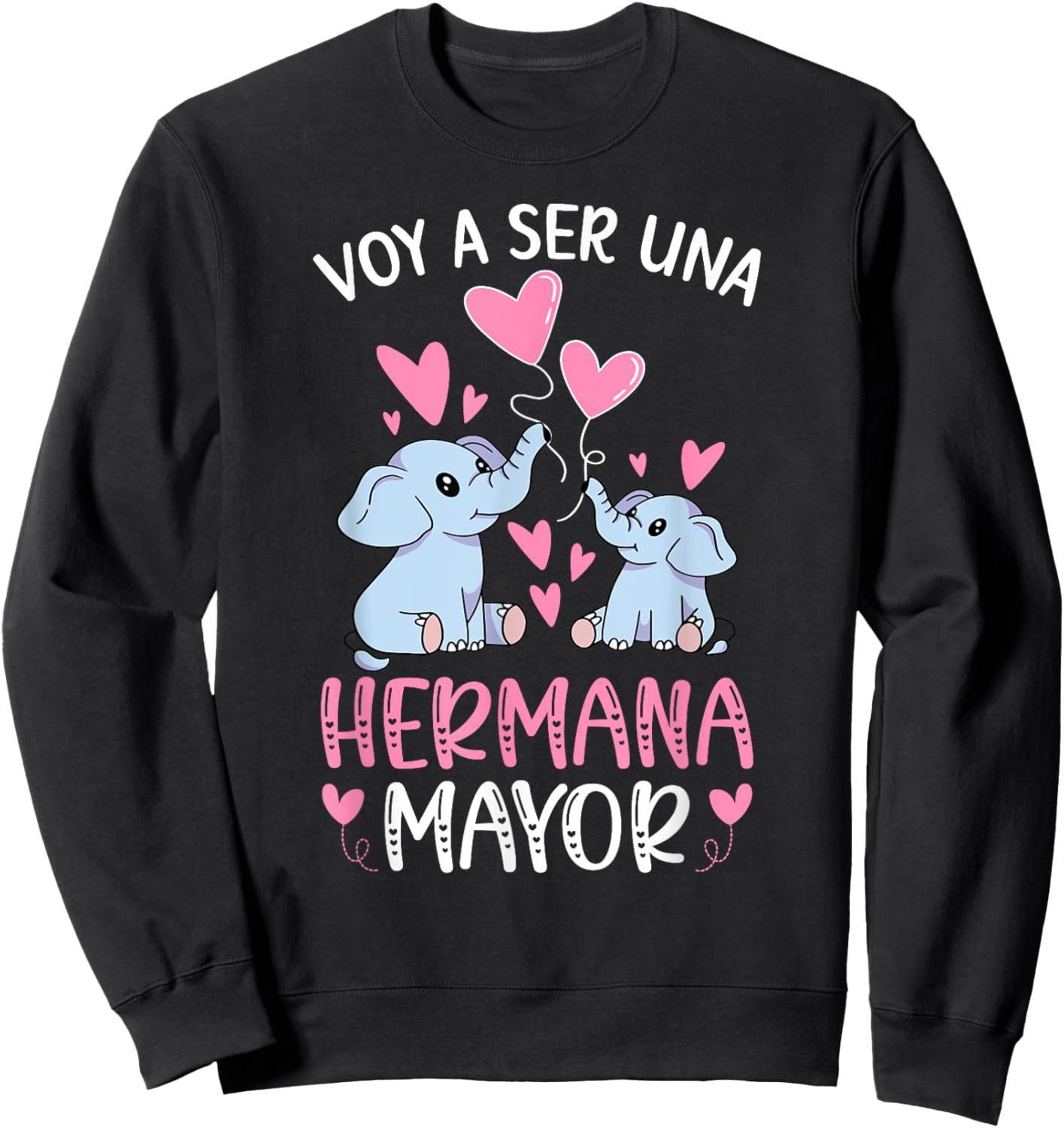 Voy A Ser Hermana Mayor Promovida A Hermana Mayor Elephant Sweatshirt - Sweatshirt | Black