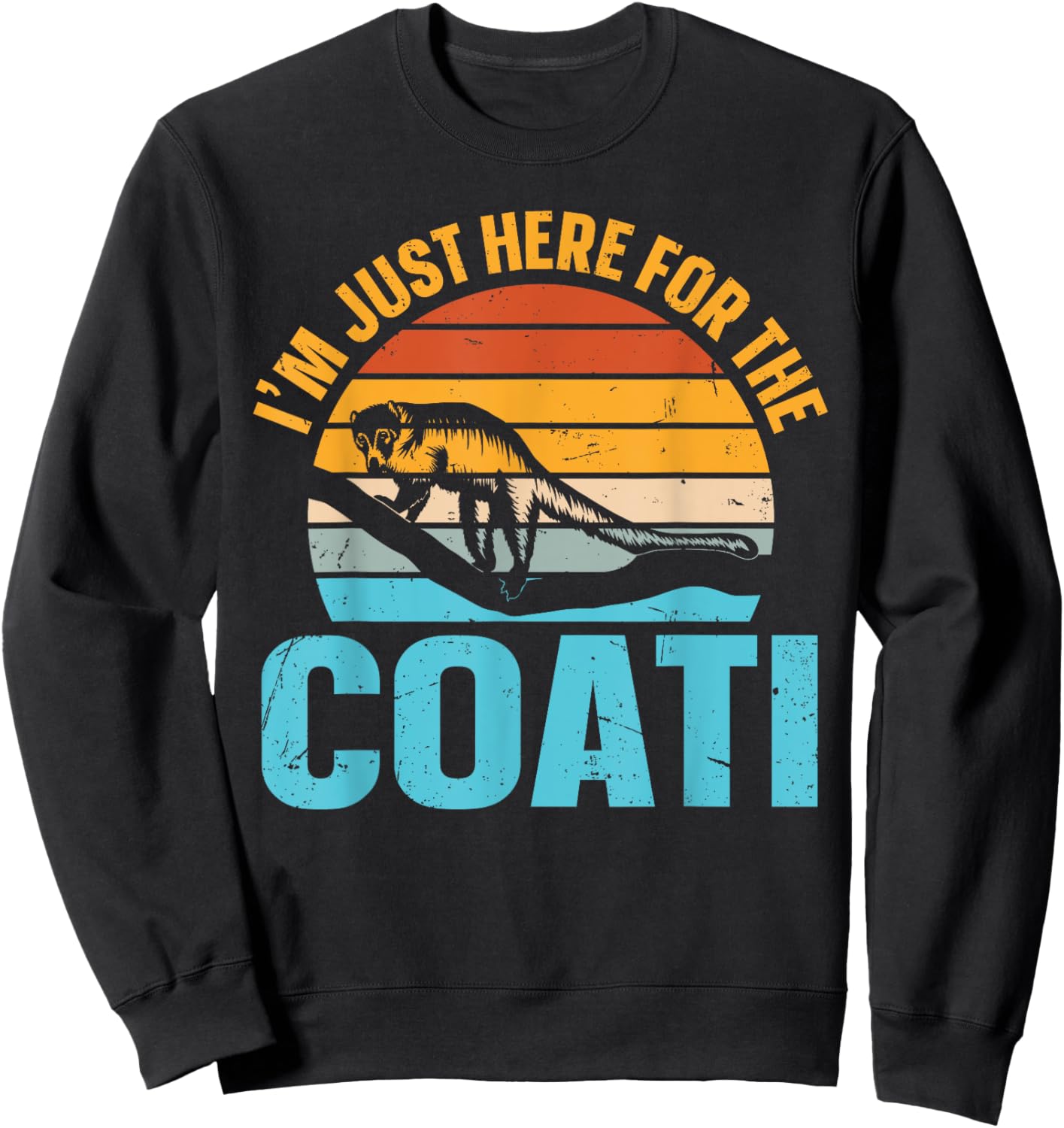 I’m just here for the coati Design for a Coatimundi fan Sweatshirt - Sweatshirt | Black