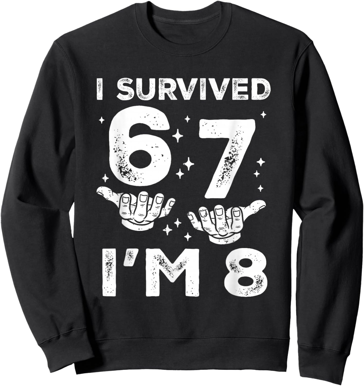 8. Geburtstag Ich Habe überlebt 67 Ich Bin 8 Six Seven 6 7 Meme Kids Boy Sweatshirt - Sweatshirt | Black