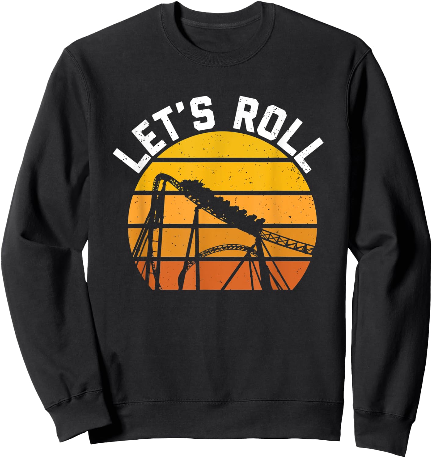 Roller Coaster Lets Roll Thrillseeker Amusement Theme Park Sweatshirt - Sweatshirt | Black