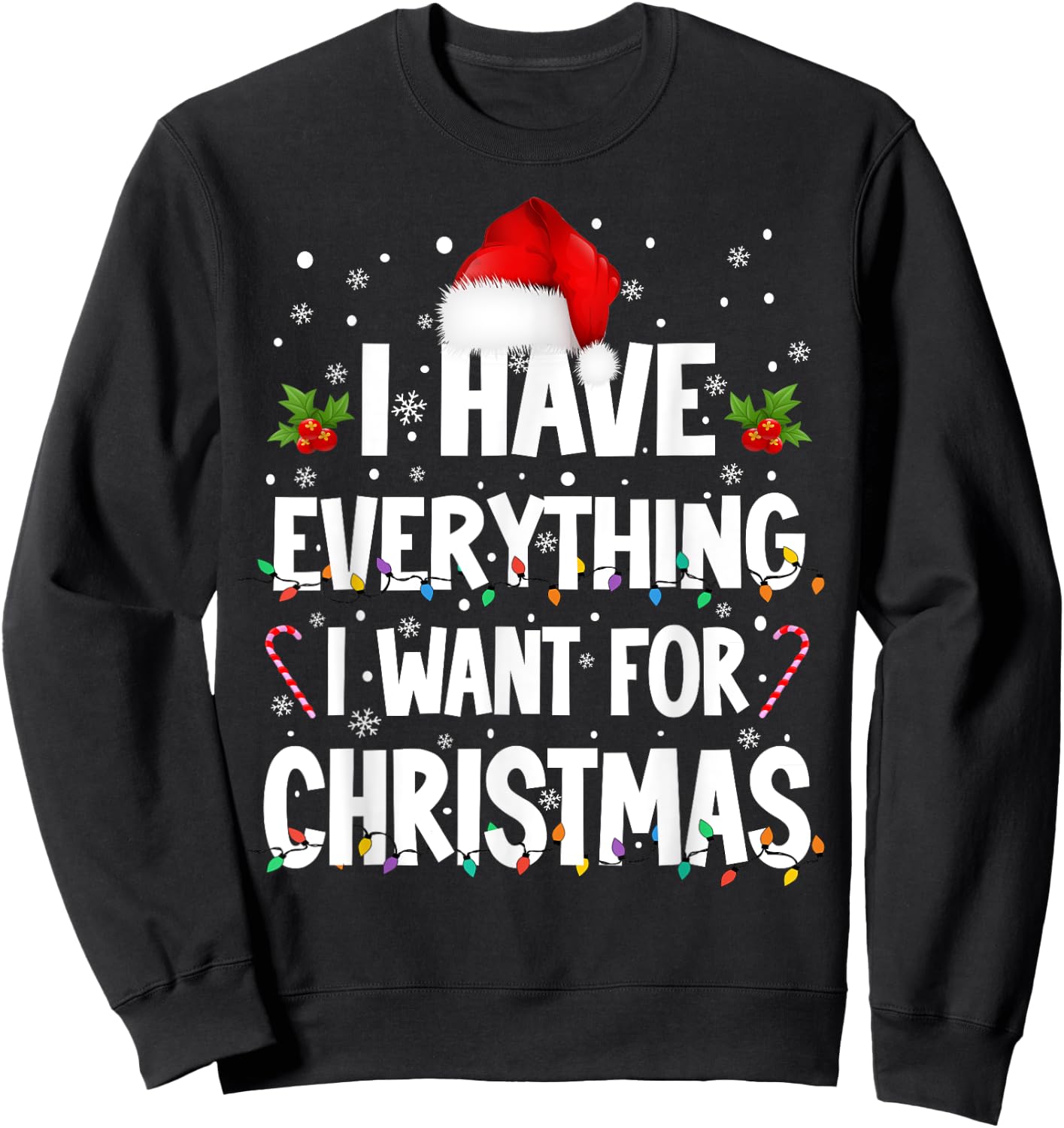 I Have Everything I Want For Christmas Its Me I'm Everything Sweatshirt - Sweatshirt | Black
