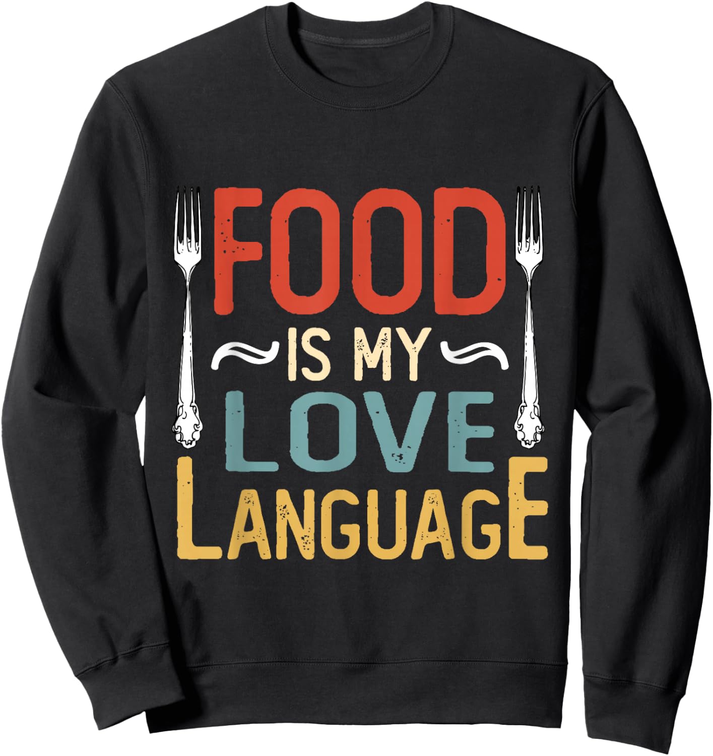 Food Is My Love Language Cook Chef Foodie Food Lover Retro Sweatshirt - Sweatshirt | Black