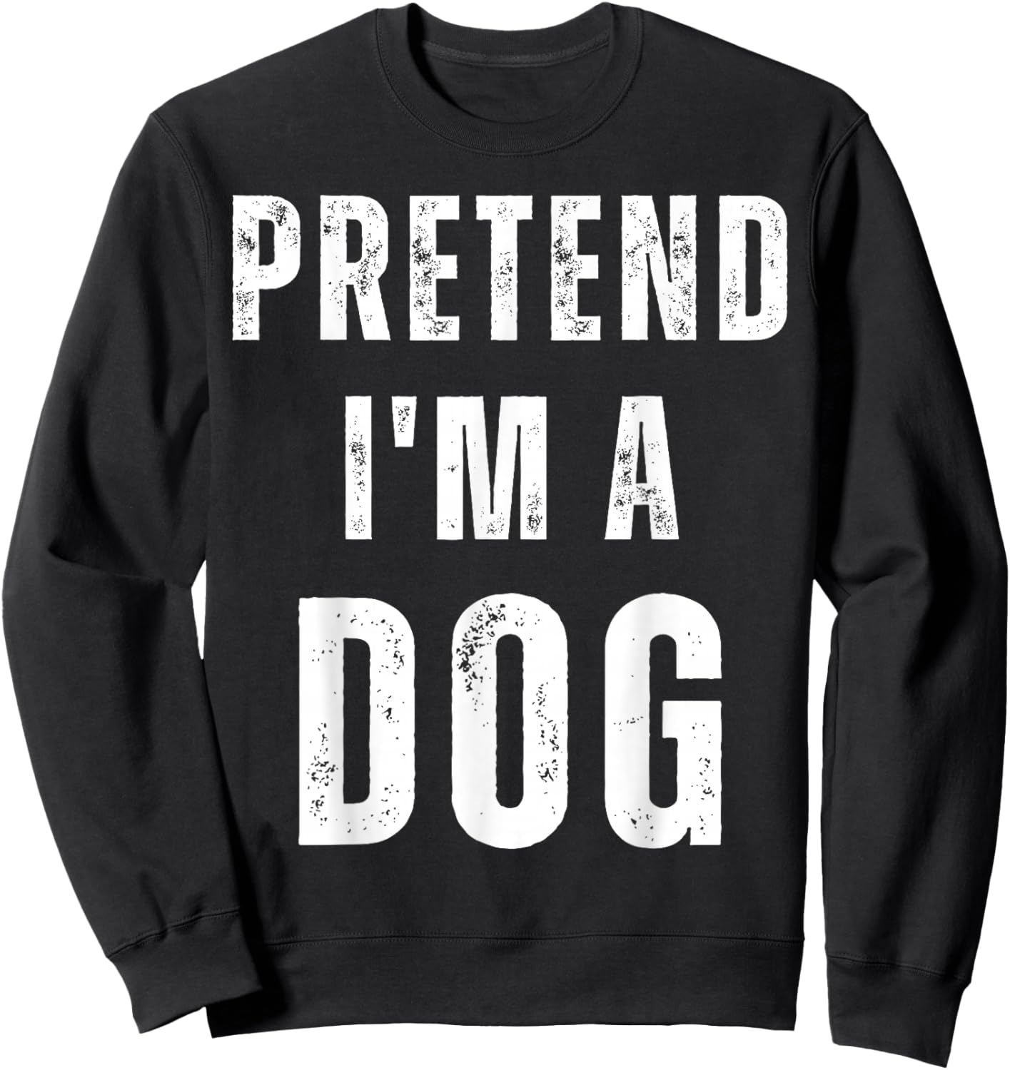 Pretend I'm a Dog Matching Costume Funny Halloween Sweatshirt - Sweatshirt | Black