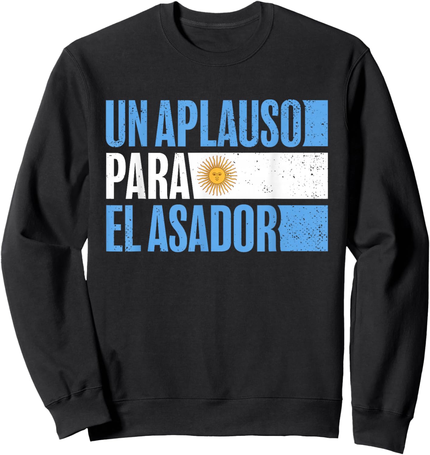 Argentinian Asador Argentine Flag Un Aplauso Para El Asador Sweatshirt - Sweatshirt | Black