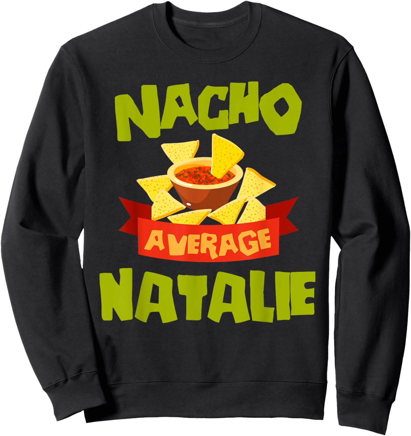 NACHO AVERAGE NATALIE Funny Birthday Personalized Name Gift Sweatshirt - Sweatshirt | Black