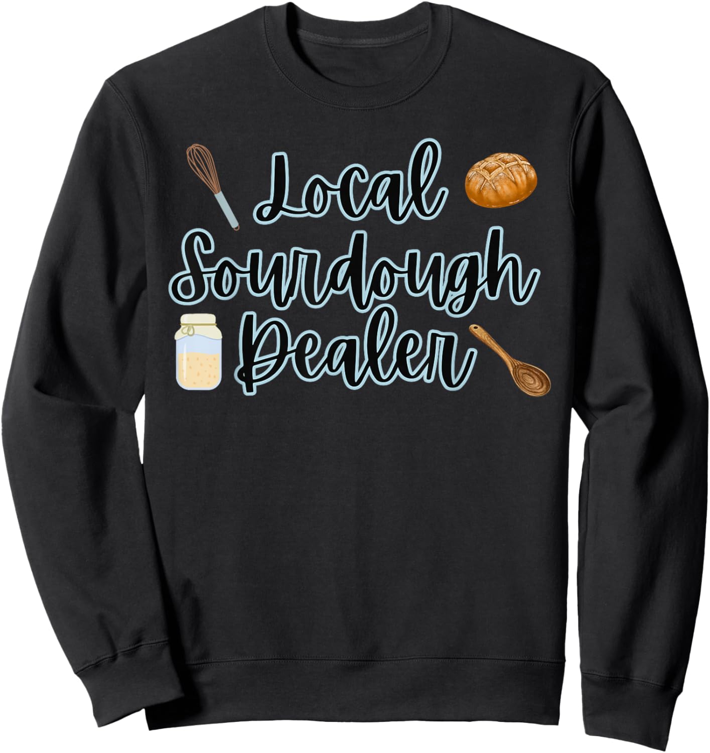 Local Sourdough Dealer Sweatshirt - Sweatshirt | Black