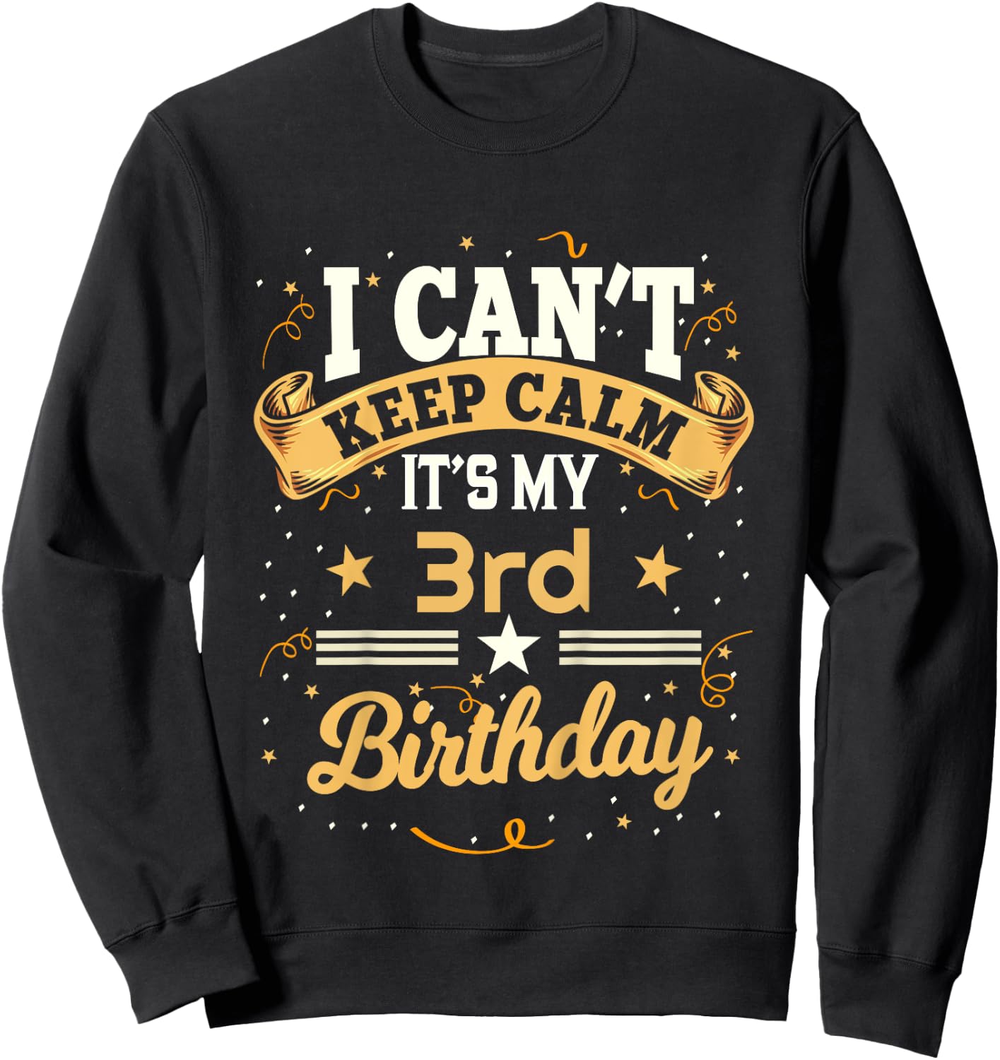 Kids 3 Year Old shirt I Can't Keep Calm It's My 3rd Birthday Sweatshirt - Sweatshirt | Black