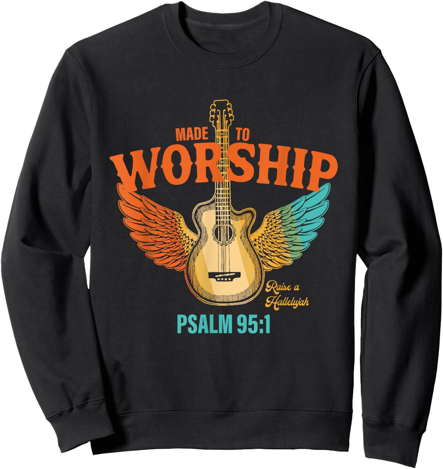 Made To Worship Raise A Hallelujah Psalm 95:1 Vintage Design Sweatshirt - Sweatshirt | Black