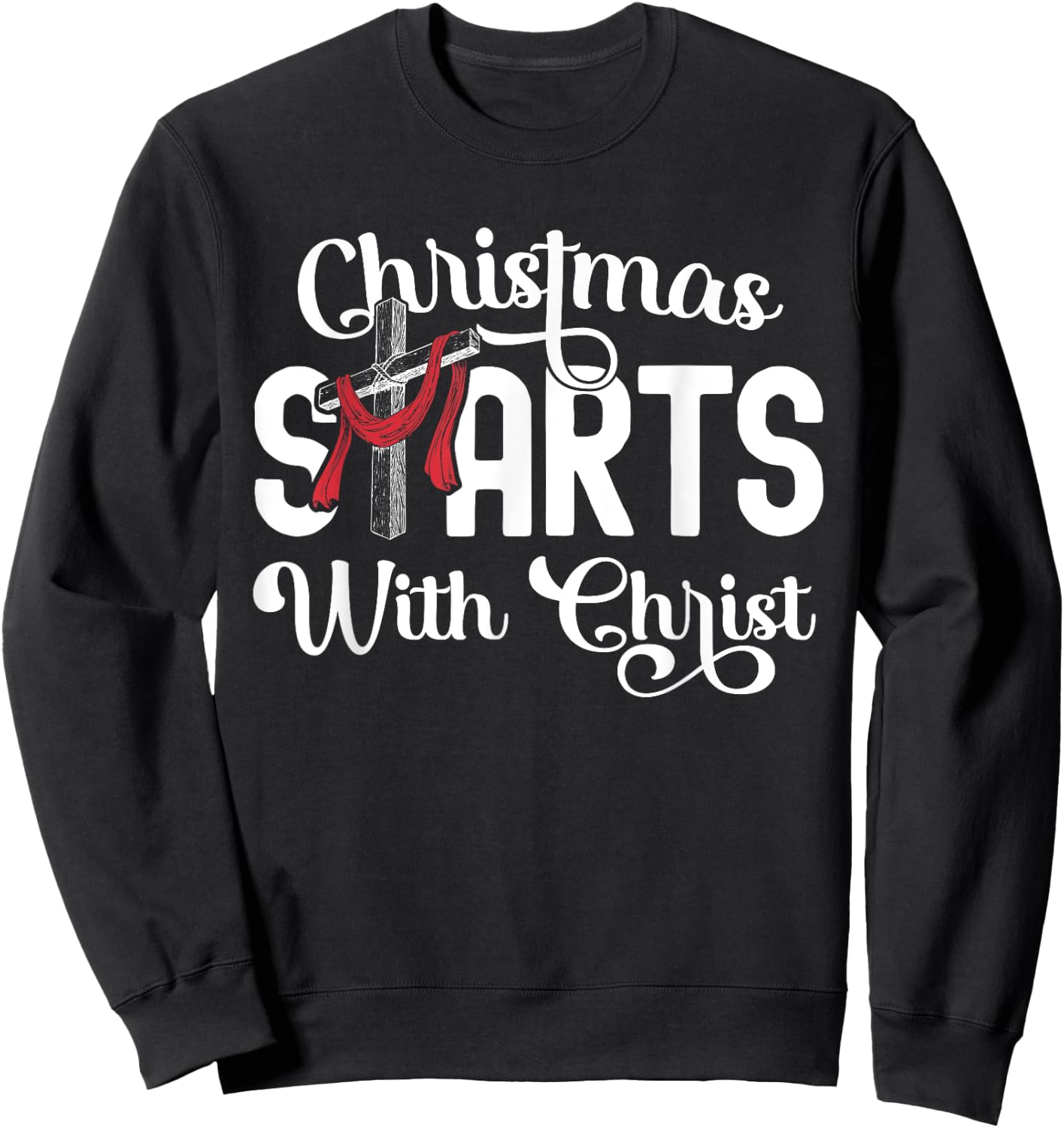 Christmas Starts With Christ Cross Jesus Christian Sweatshirt - Sweatshirt | Black