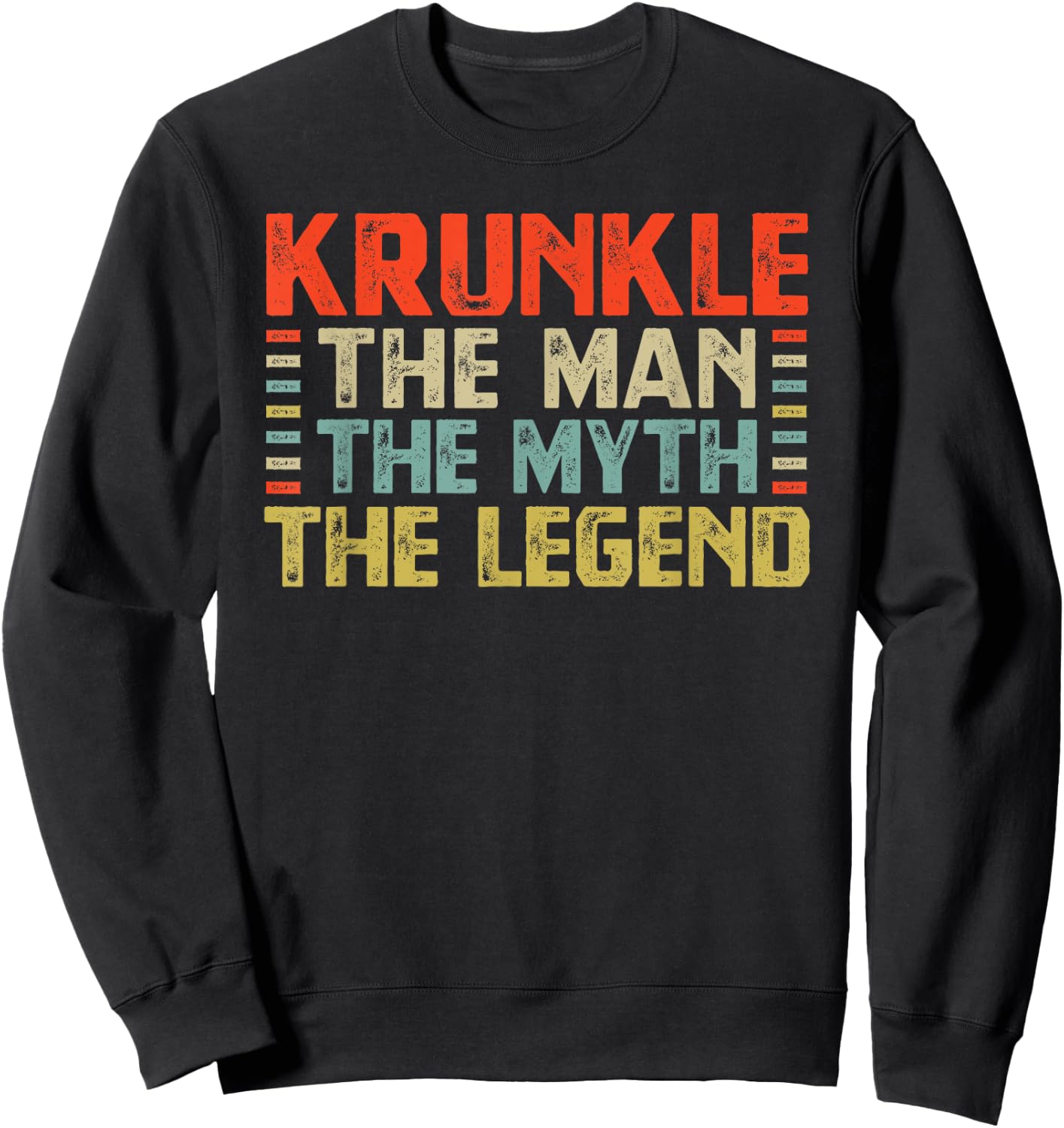 Krunkle The Man The Myth The Legend Crazy Funny Uncle Sweatshirt - Sweatshirt | Black