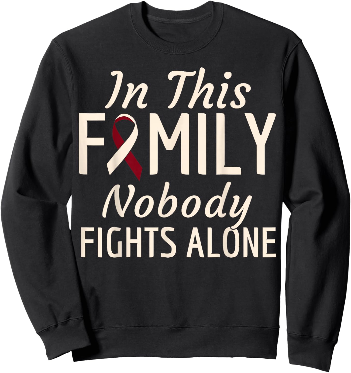 Oral Head Neck Cancer In This Family Nobody Fights Alone Sweatshirt - Sweatshirt | Black