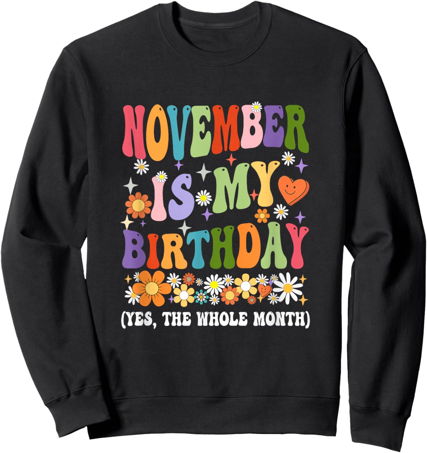 November Is My Birthday Yes The Whole Month Birthday Groovy Sweatshirt - Sweatshirt | Black