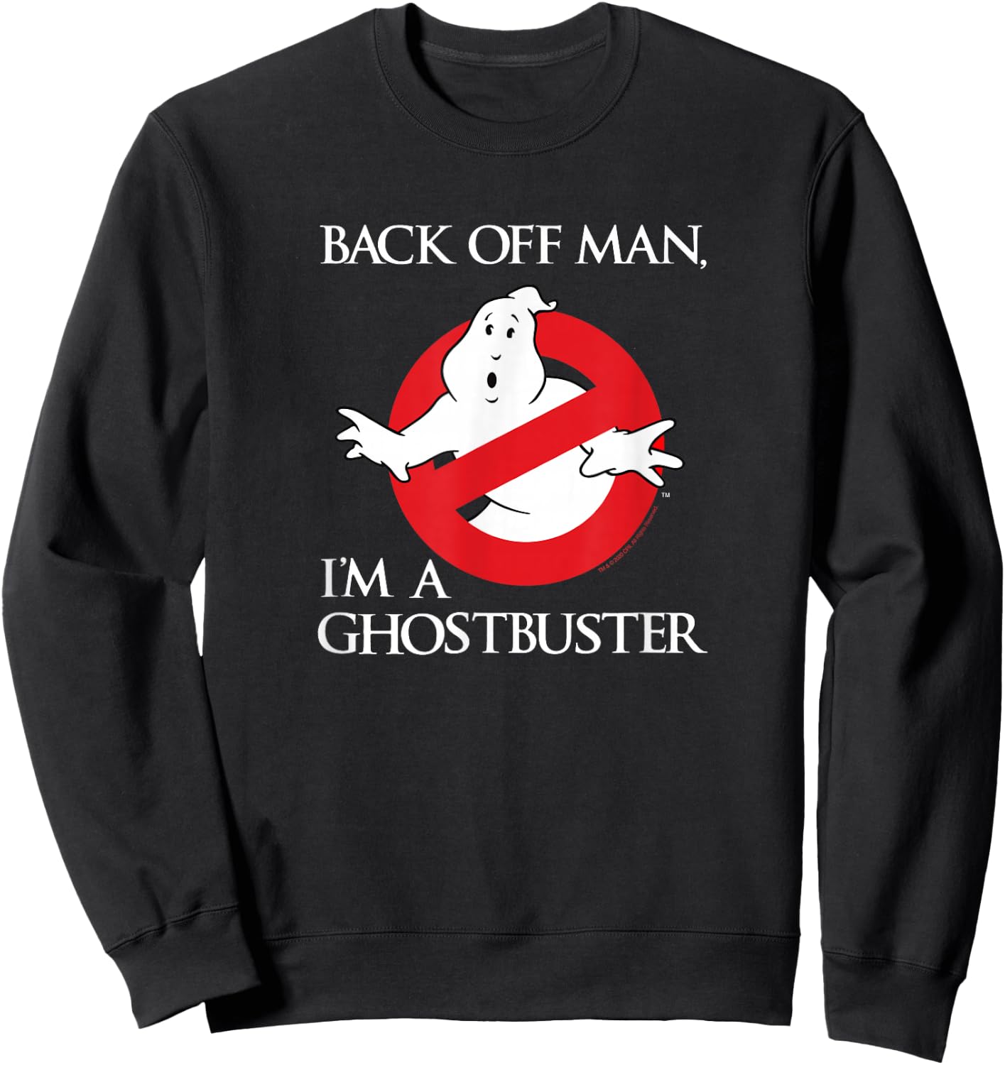 Ghostbusters Back Off Man, I'm a Ghostbuster Movie Sweatshirt - Sweatshirt | Black