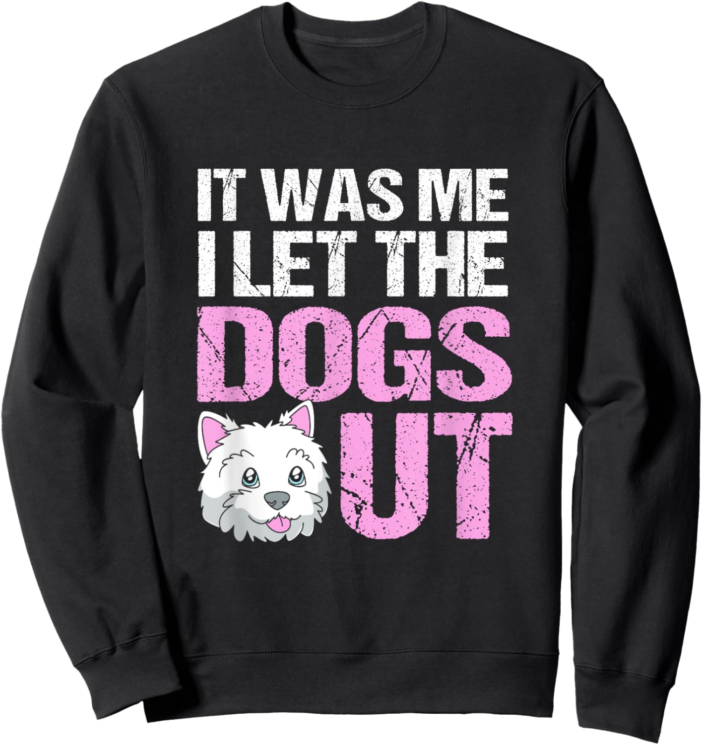 Funny Dog Sitter It Was Me I Let The Dogs Out Sweatshirt - Sweatshirt | Black
