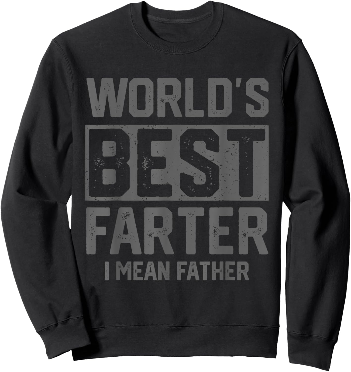 Worlds Best Farter I Mean Father Fathers Day Cool Dad Sweatshirt - Sweatshirt | Black