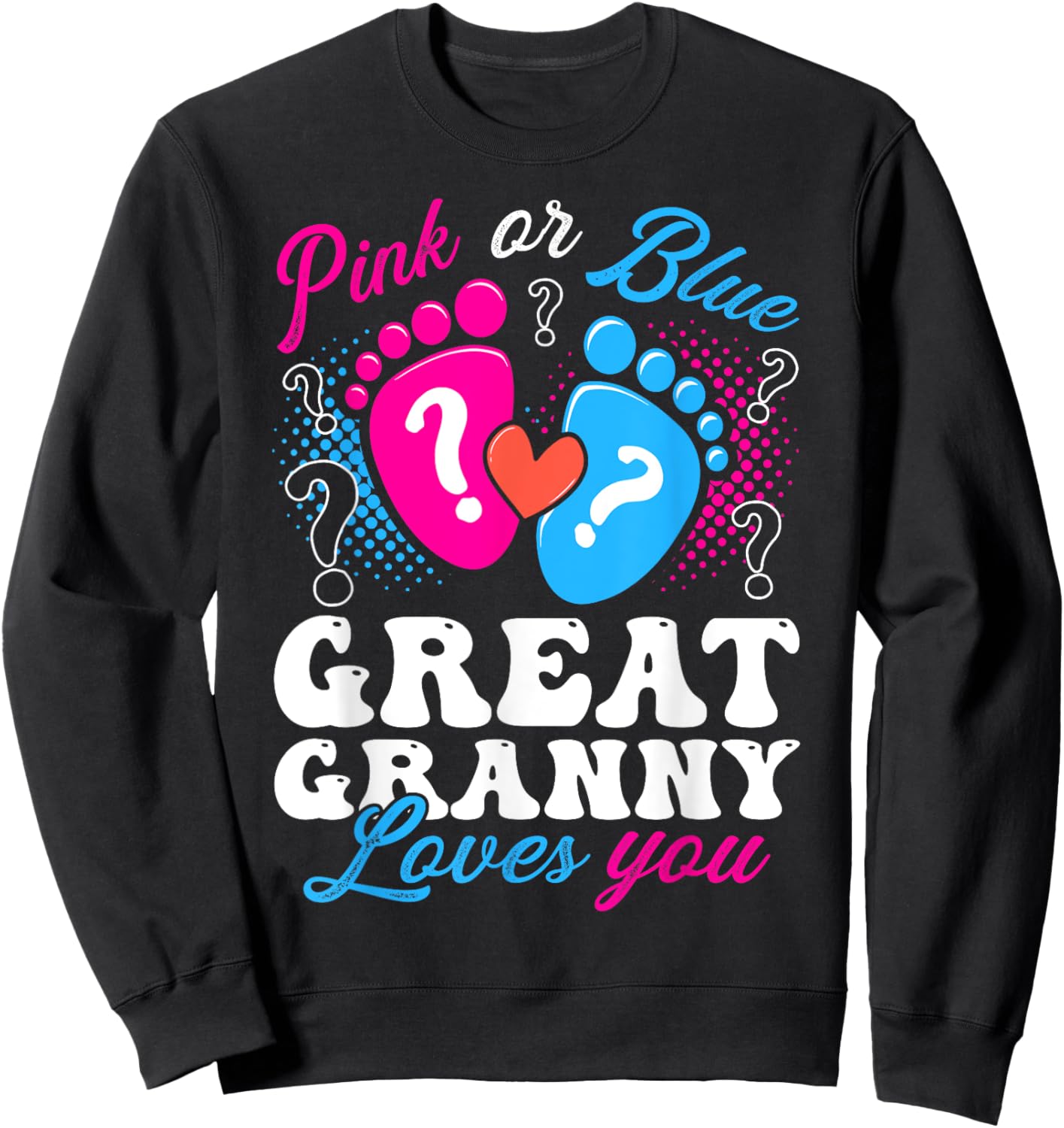 Pink or Blue Great Granny Love You Baby Gender Reveal Sweatshirt - Sweatshirt | Black