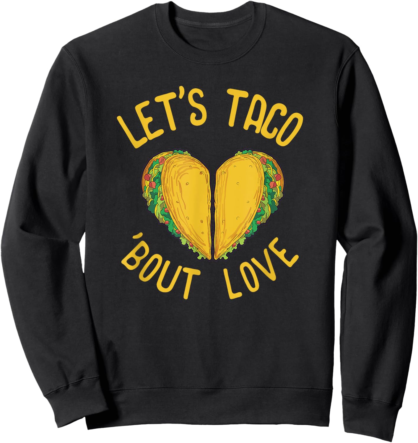 Taco Lover Gift Valentines Day Gift Taco Mexican Food Sweatshirt - Sweatshirt | Black