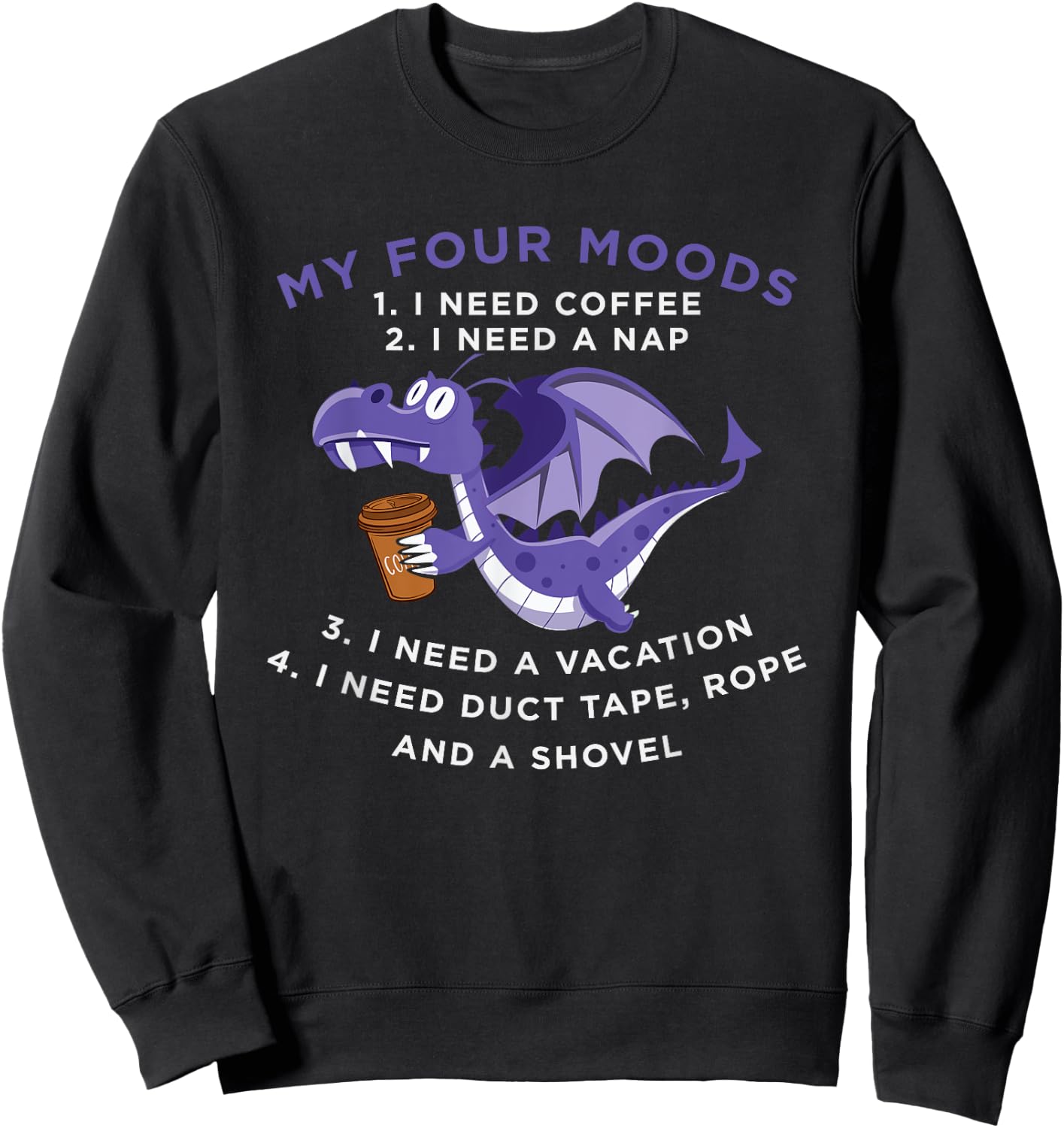 Funny Quote Sayings Dragon Coffee Lover My Four Moods Sweatshirt - Sweatshirt | Black