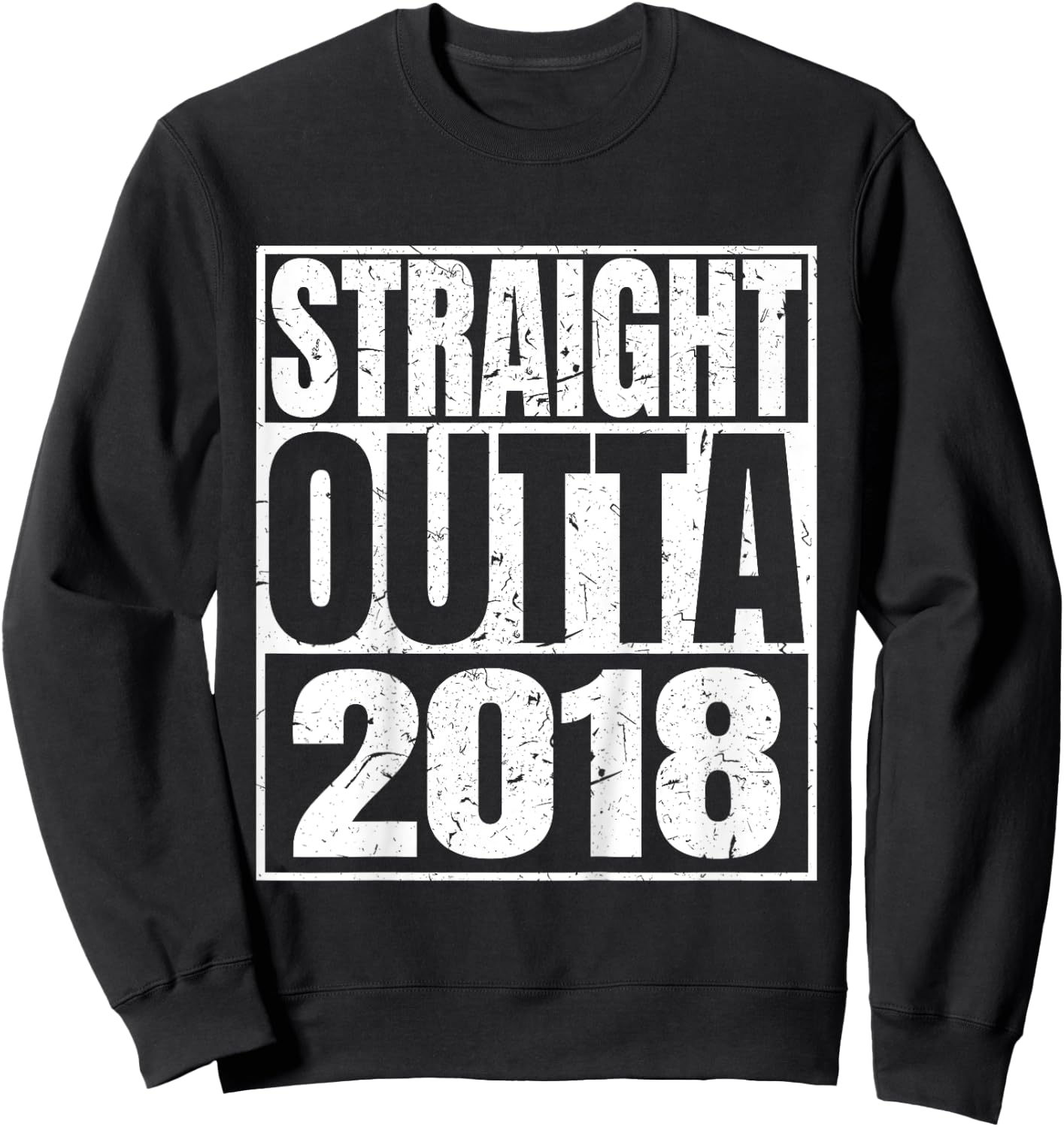 Straight Outta 2018 Classic 2018 Birth Of Birthday Vintage Sweatshirt - Sweatshirt | Black