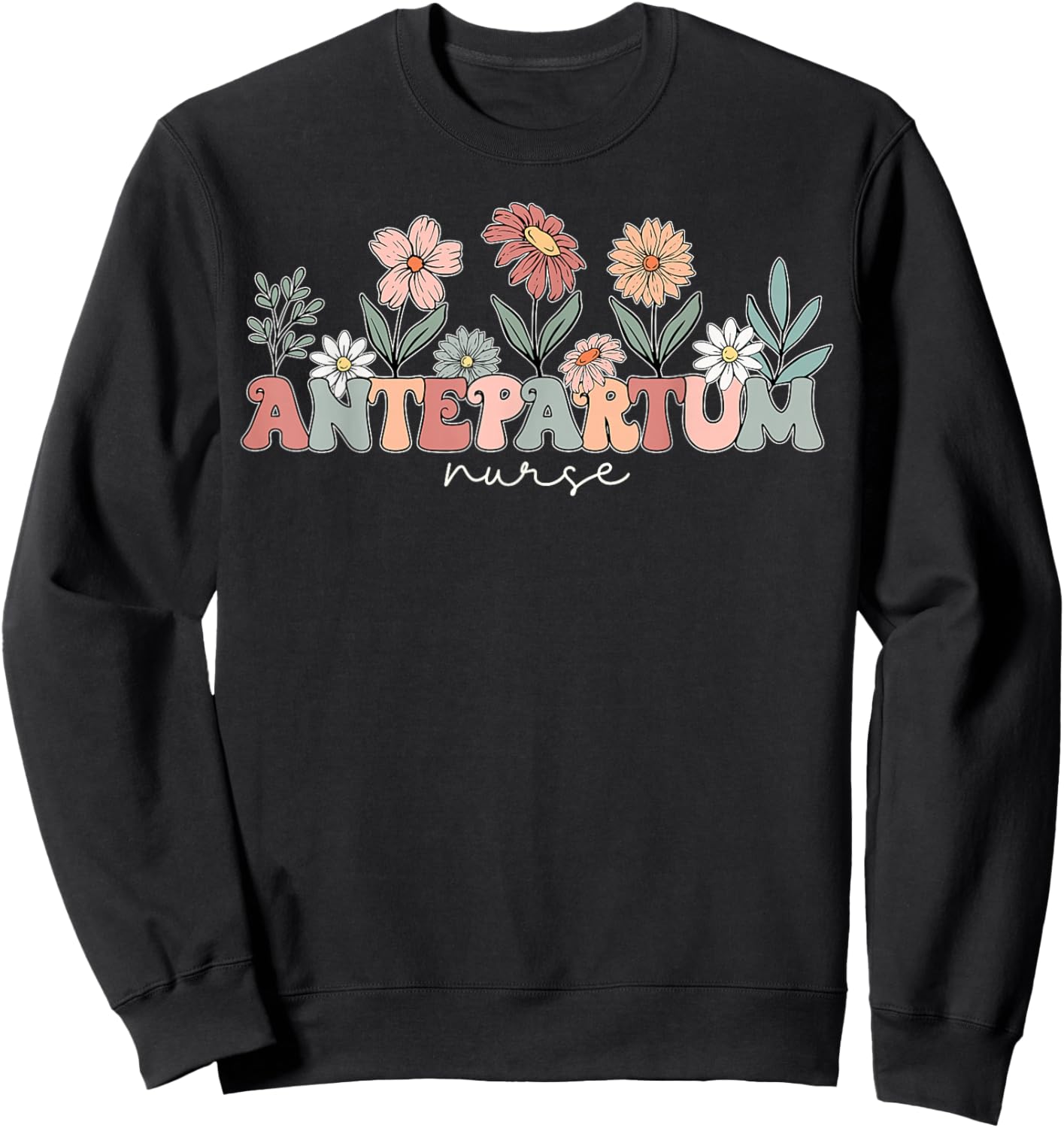 Wildflower Antepartum Nurse Obstetrical Mother Baby Nurse Sweatshirt - Sweatshirt | Black