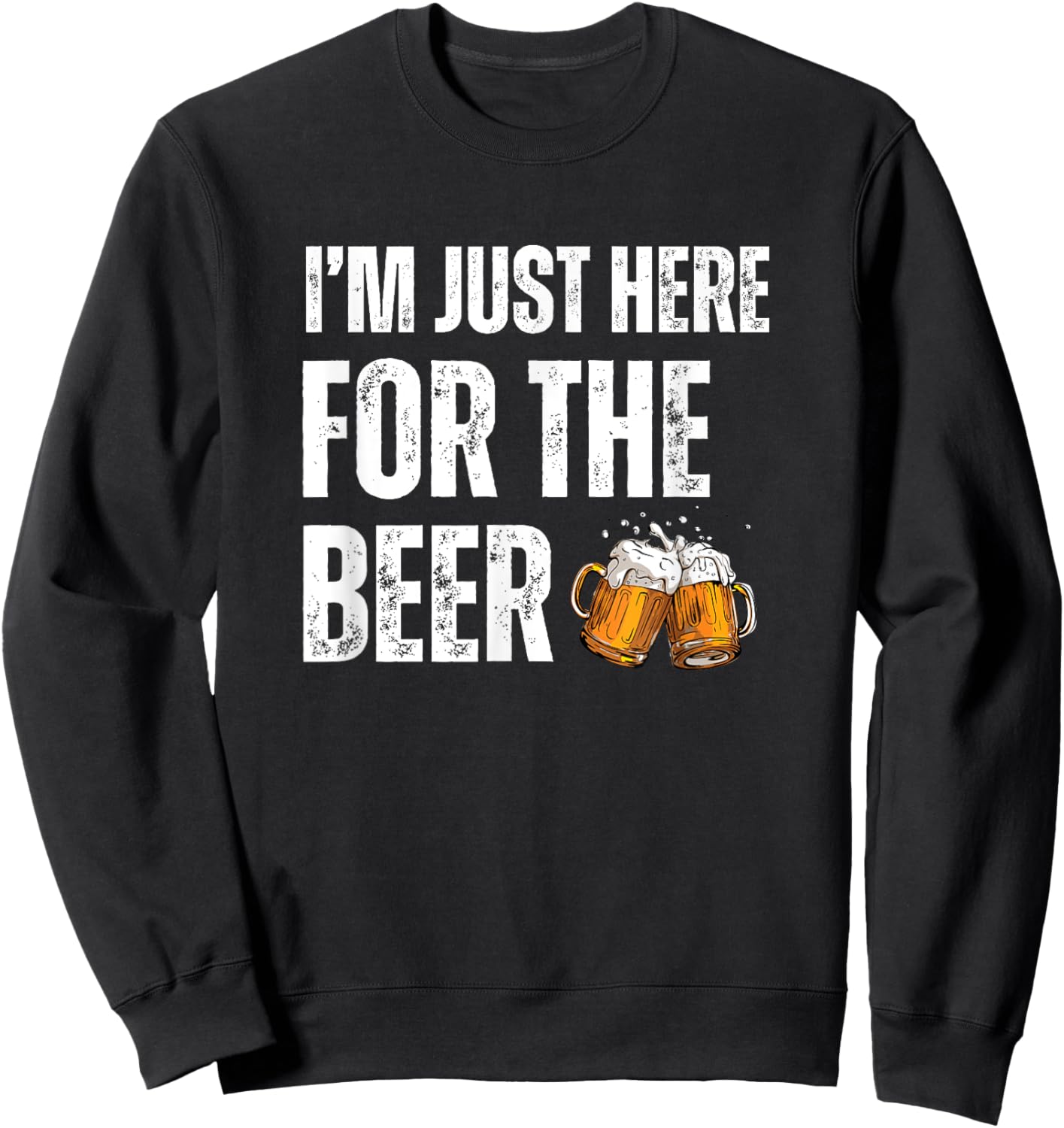 I'm Just Here For The Beer Sweatshirt - Sweatshirt | Black