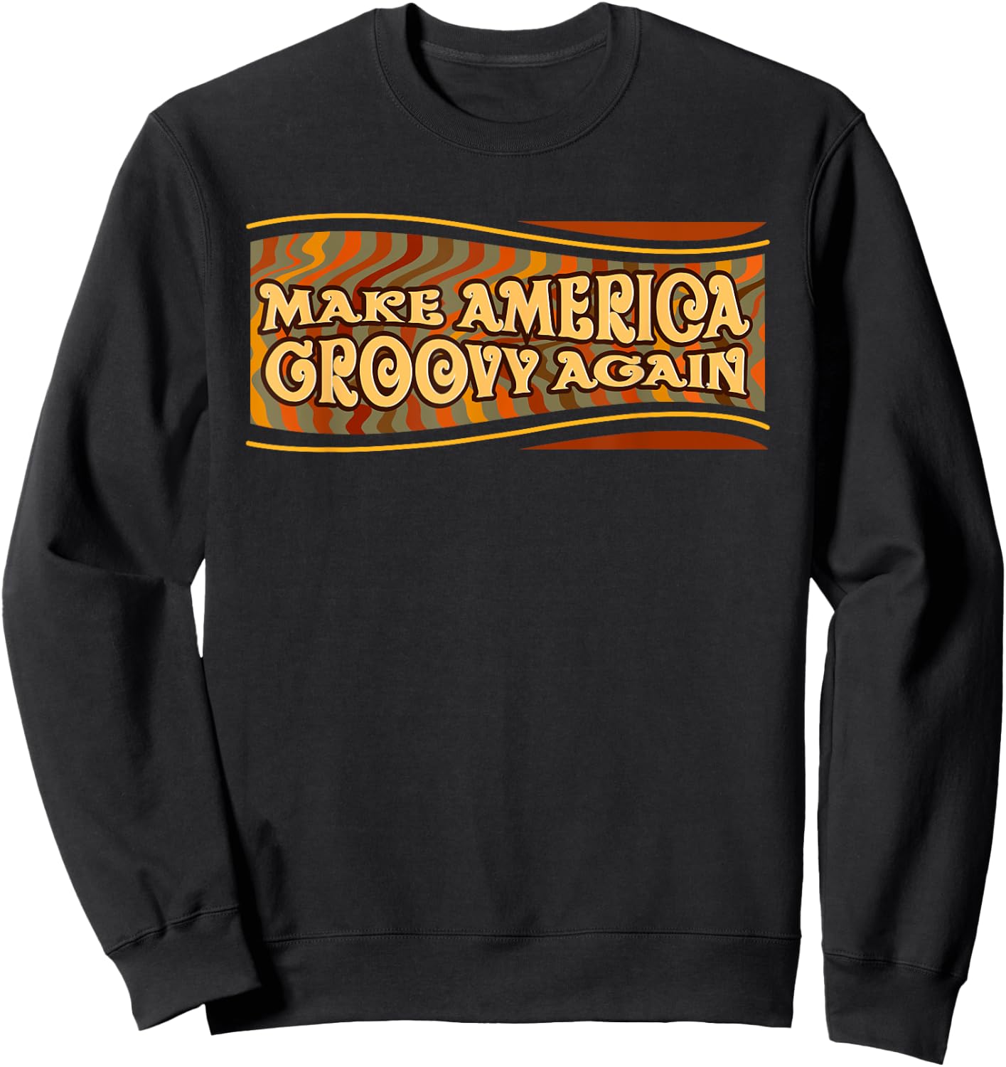 Make America Groovy Again Sweatshirt - Sweatshirt | Black