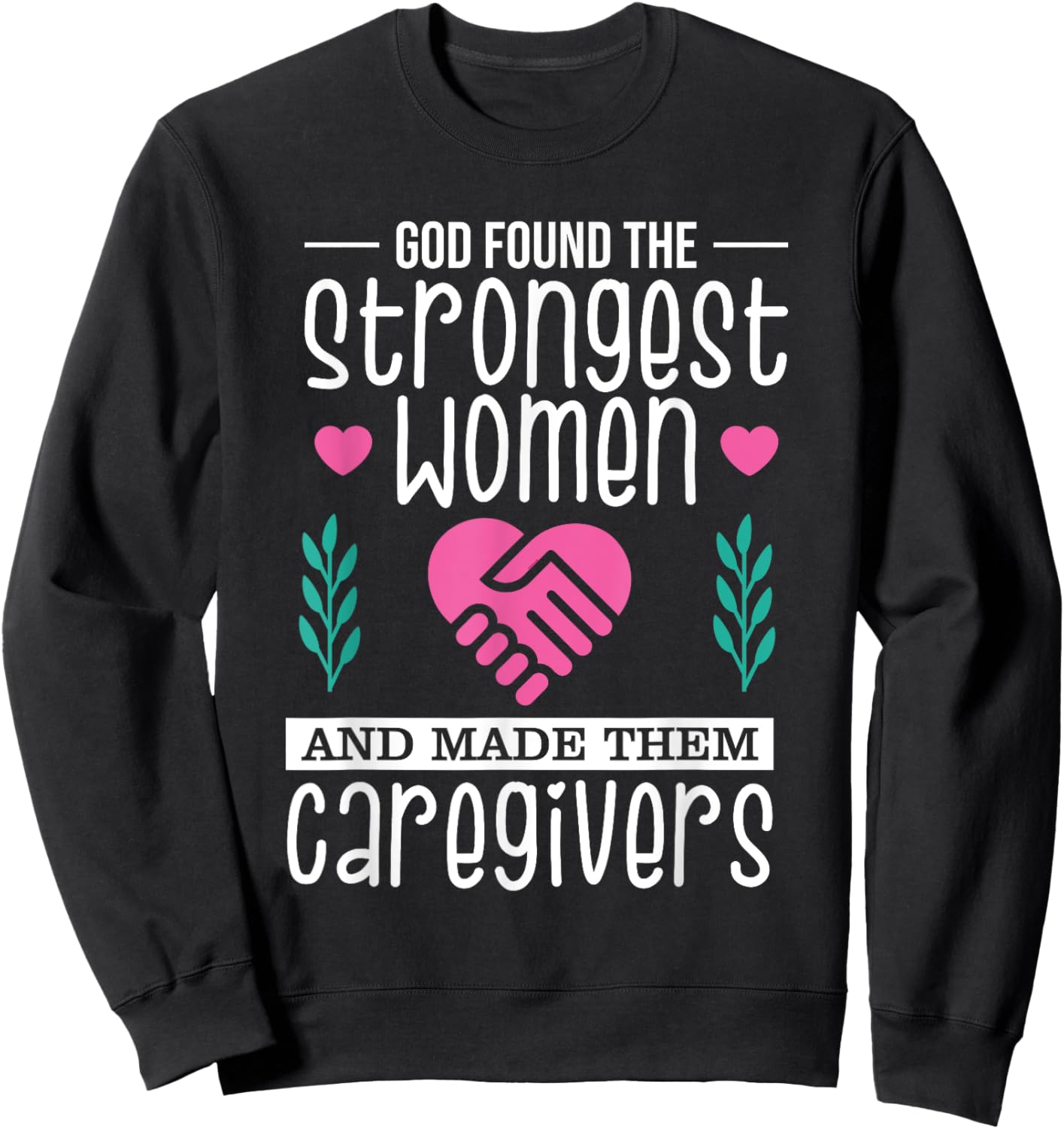 Funny Christian Caregiver God Found The Strongest Women Sweatshirt - Sweatshirt | Black