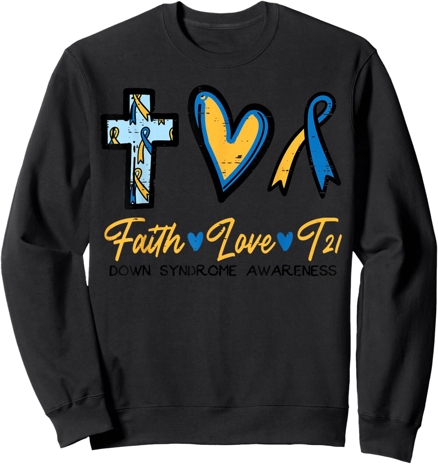 Faith Love Down Syndrome Awareness Christian Men Women Kids Sweatshirt - Sweatshirt | Black