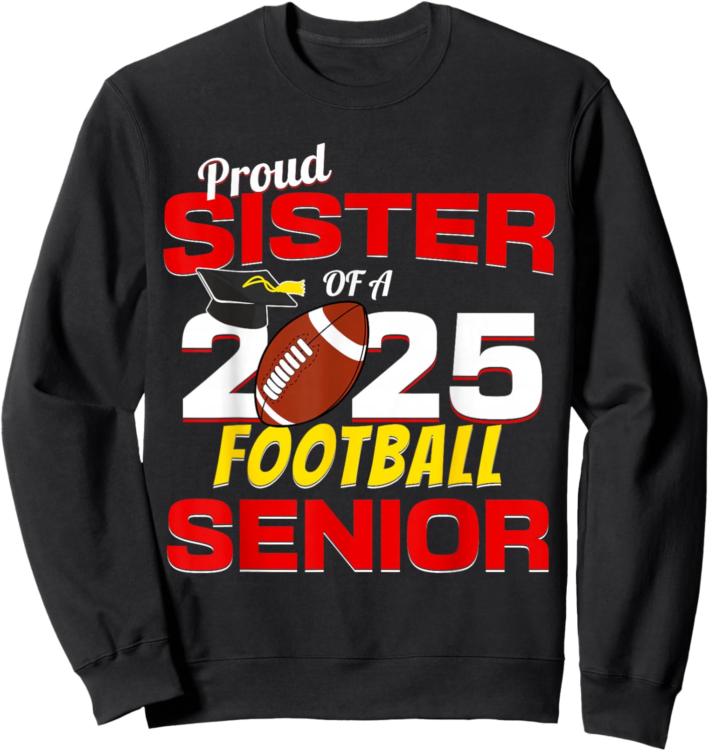 Senior Sister 2025 Proud Sister of a 2025 Senior Football Sweatshirt - Sweatshirt | Black