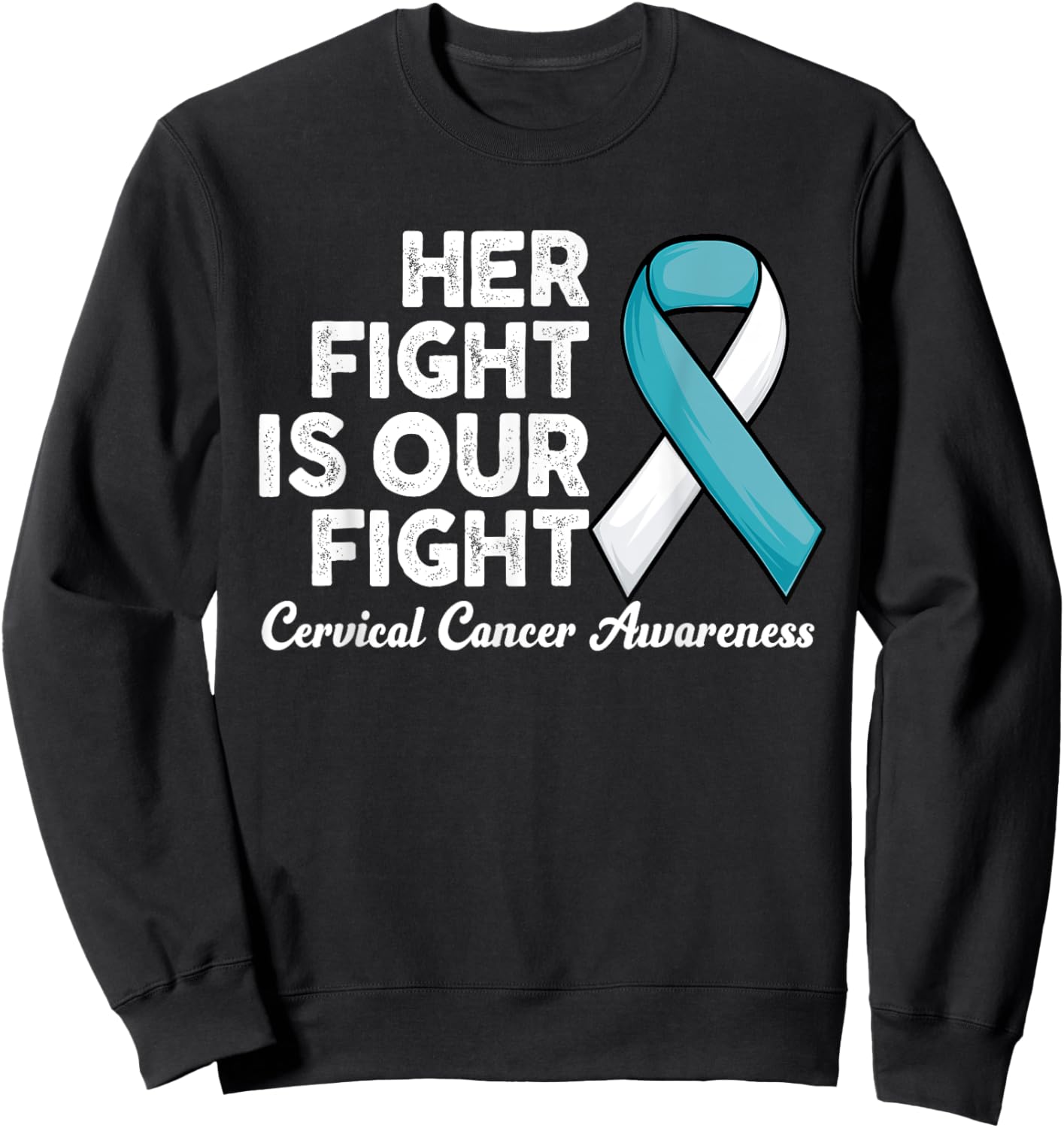 Her Fight Is Our Fight survivor of Cervical Cancer Awareness Sweatshirt - Sweatshirt | Black