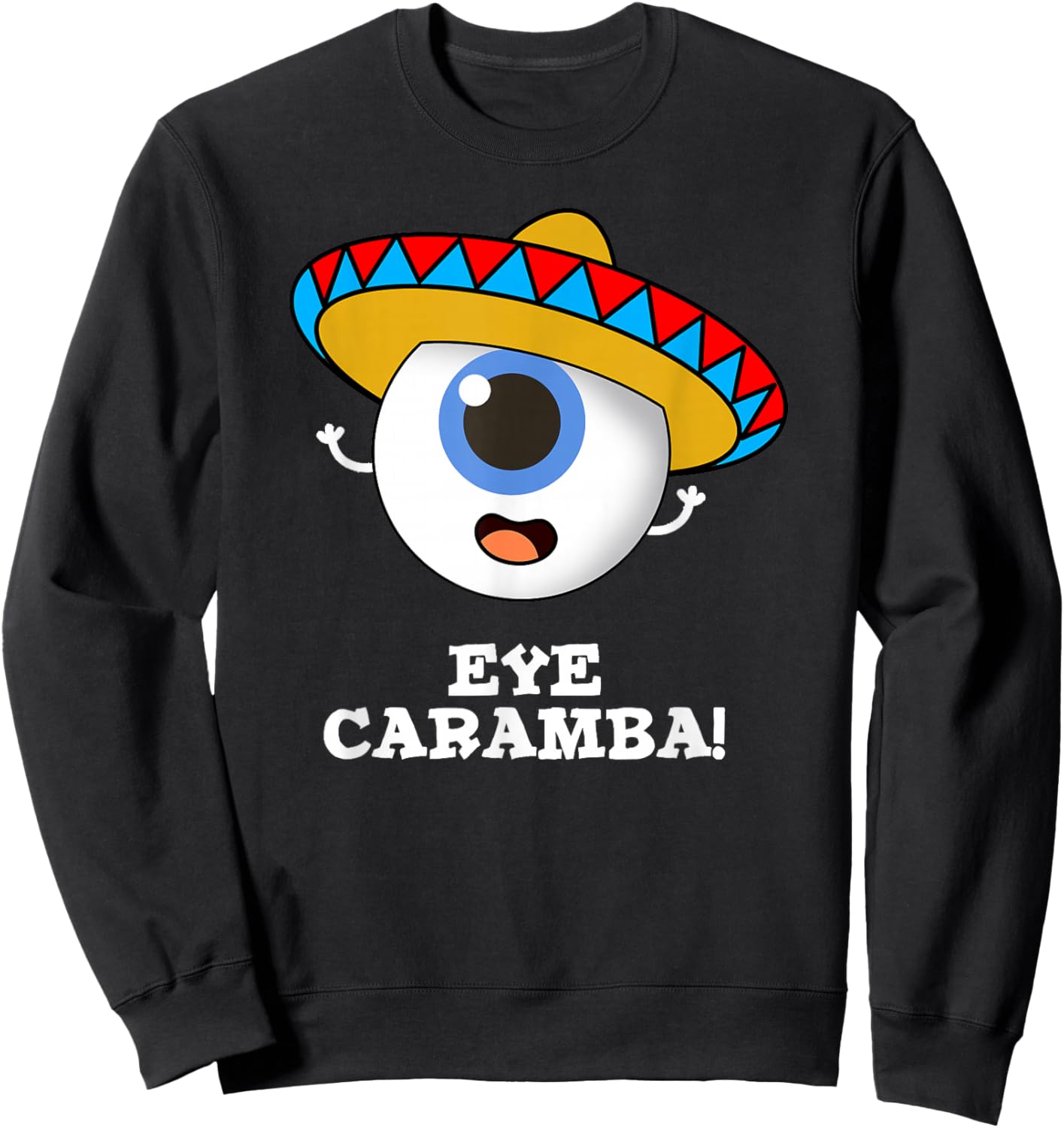 Eye Caramba Funny Mexican Pun Sweatshirt - Sweatshirt | Black
