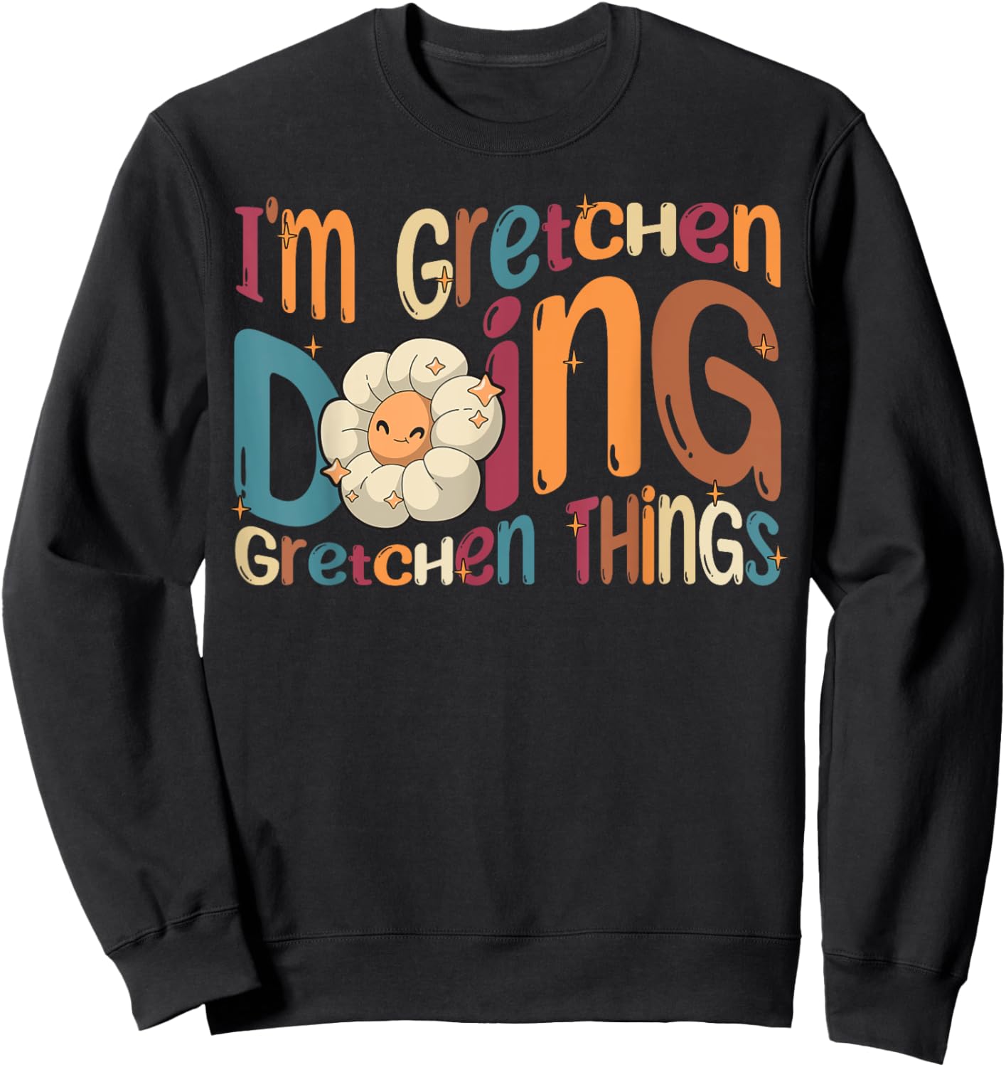 Gretchen Happy Birthday I'm Gretchen Doing Gretchen Things Funny Groovy Gretchen Sweatshirt - Sweatshirt | Black