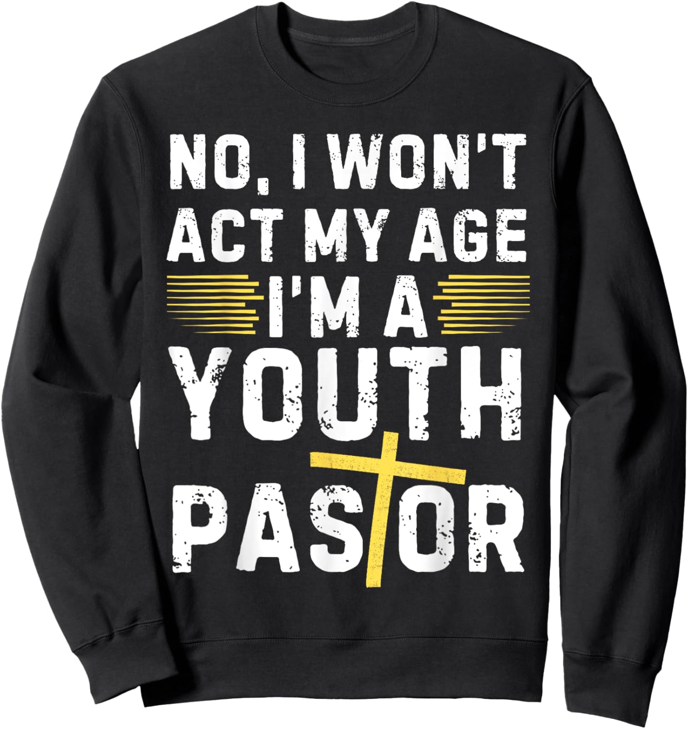 Funny I Won't Act My Age I'm A Youth Pastor Christian Sweatshirt - Sweatshirt | Black