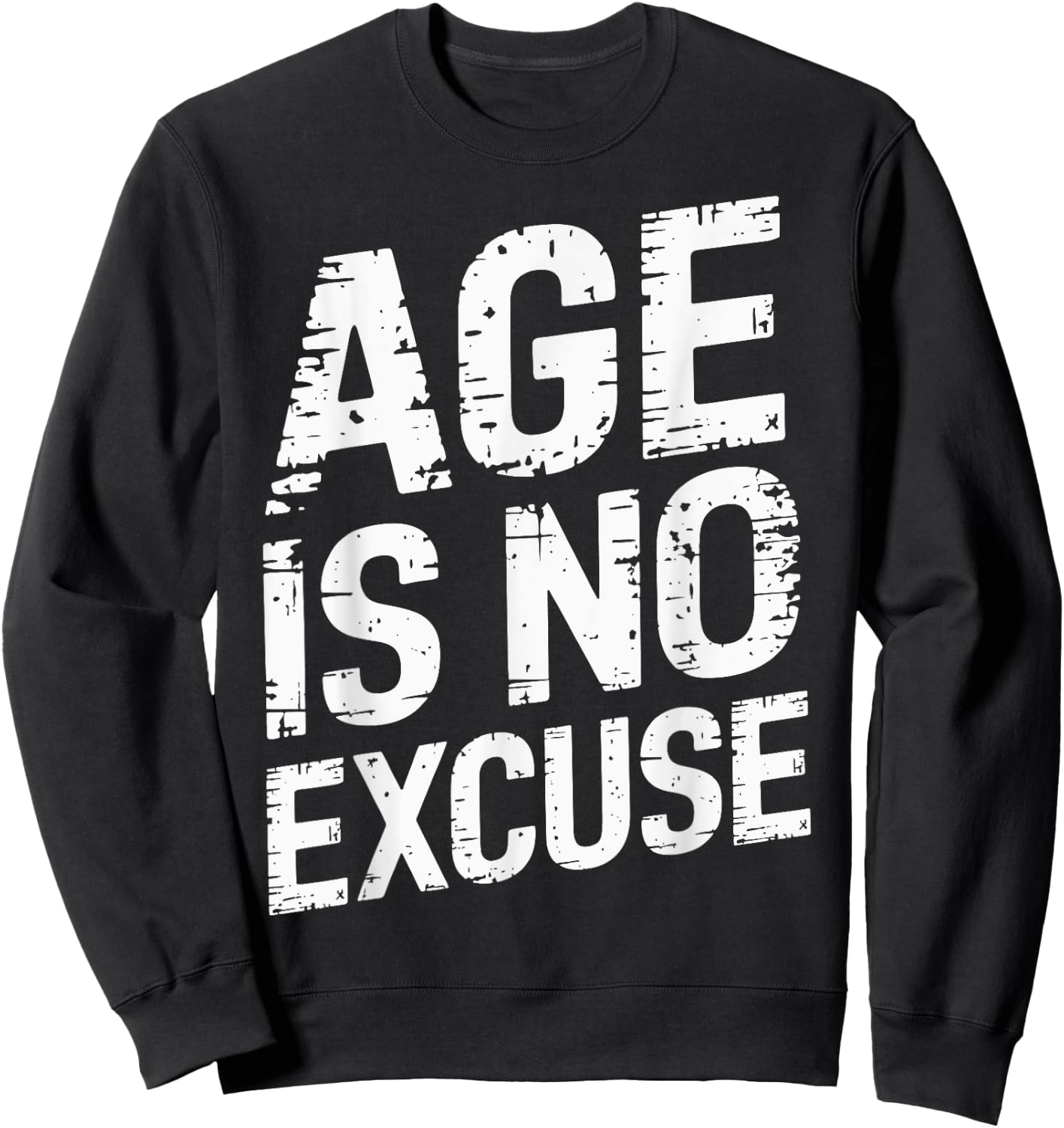 Age Is No Excuse Weightlifter Motivation Sweatshirt - Sweatshirt | Black