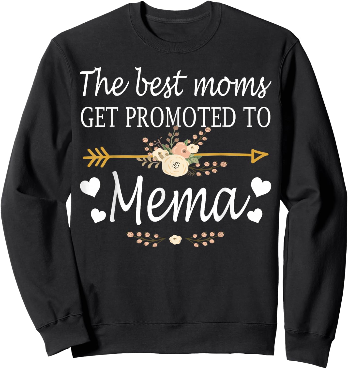 The Best Moms Get Promoted To Mema Shirt Gift New Mema Sweatshirt - Sweatshirt | Black