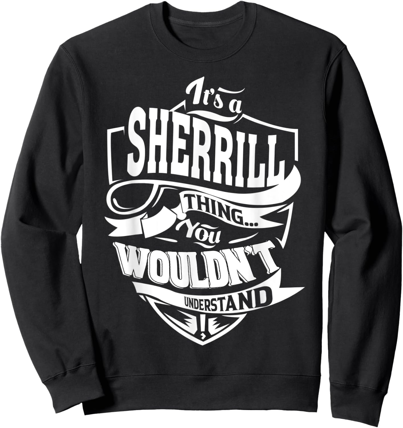 It's a SHERRILL Thing Gifts Sweatshirt - Sweatshirt | Black