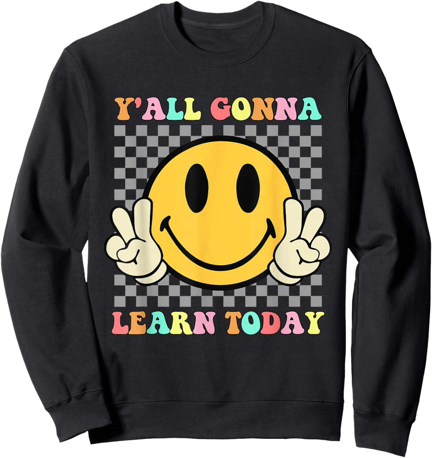 You All Gonna Learn Today Shirt Retro Groovy Teacher Life Sweatshirt - Sweatshirt | Black