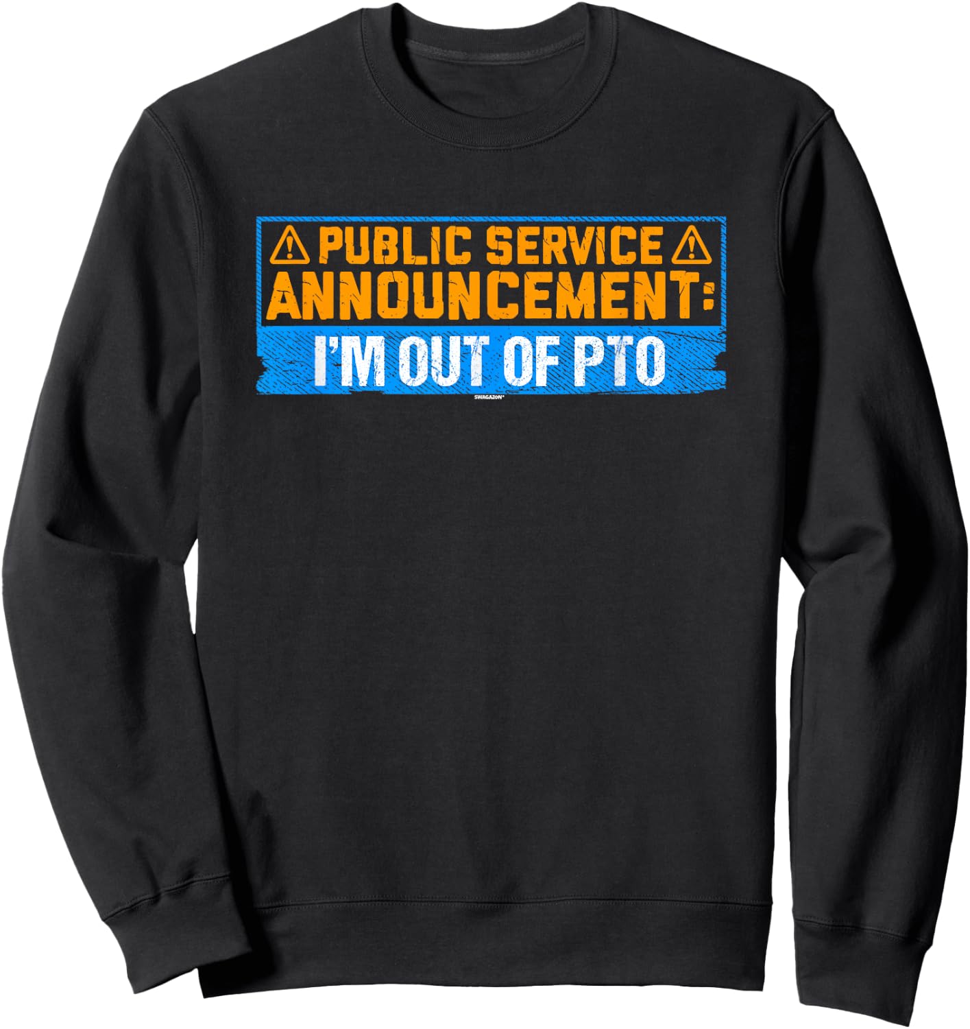 Coworker Associate Announcement: I'm Out of PTO Sweatshirt - Sweatshirt | Black