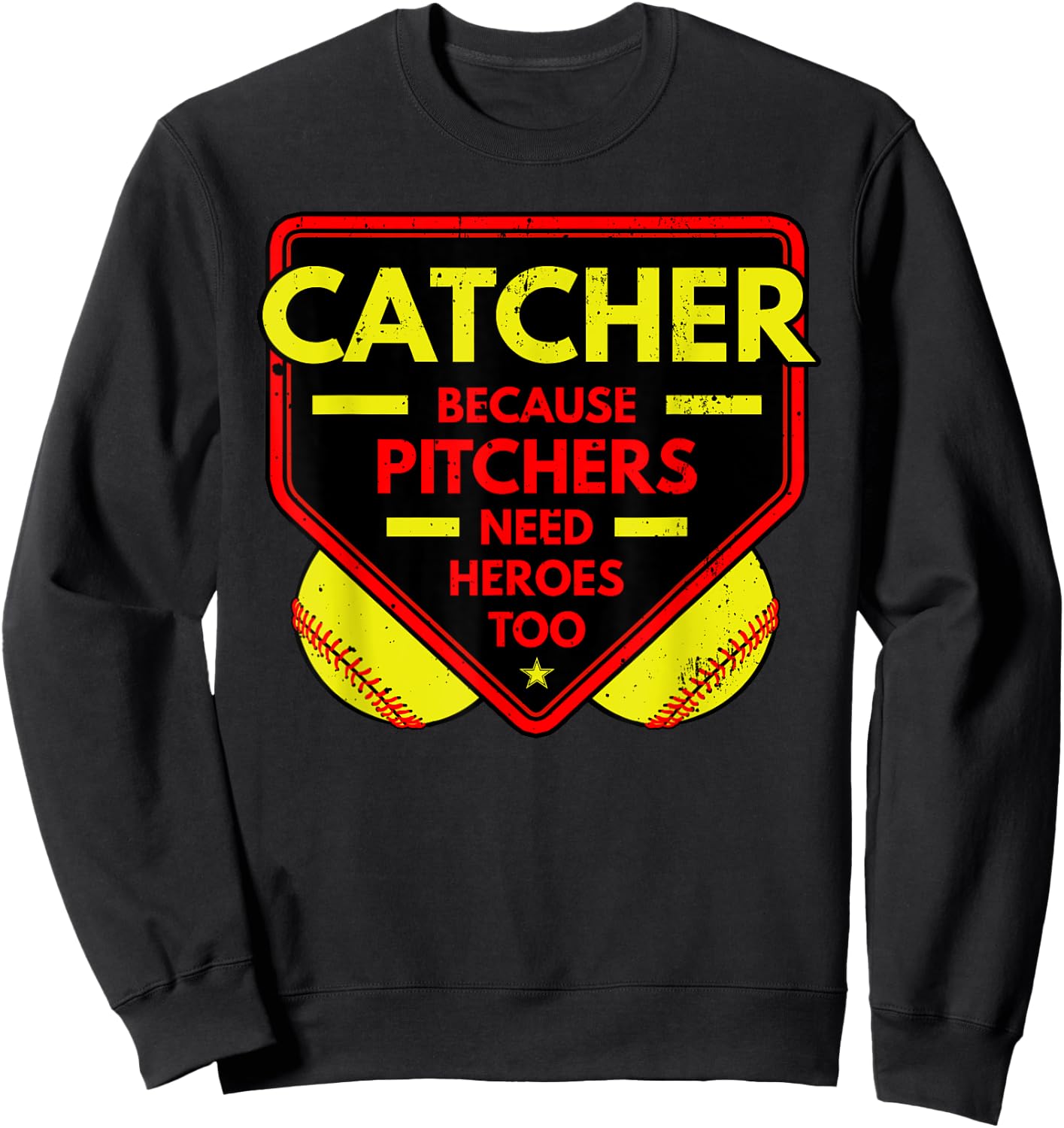 Catcher Because Pitchers Needs Heroes Too Softball Sport Sweatshirt - Sweatshirt | Black