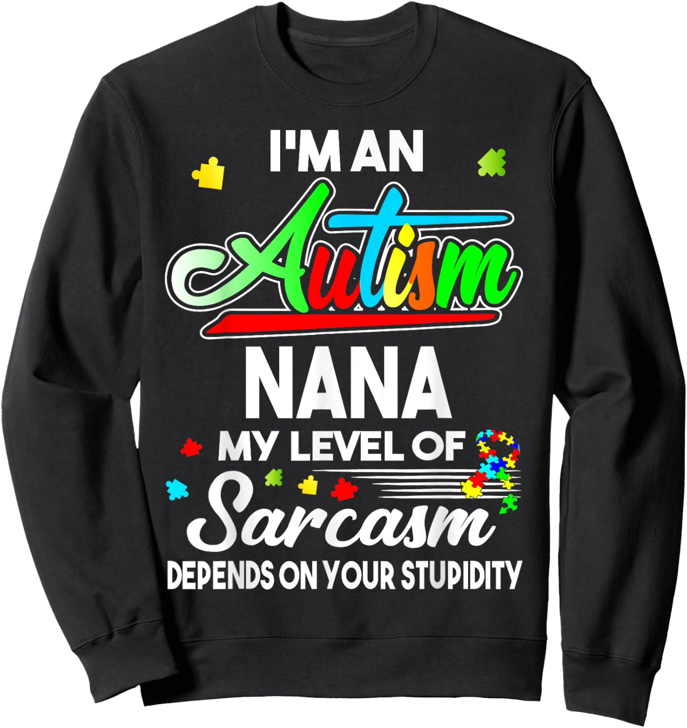 Autism Awareness I'm An Autism Nana Shirt Sweatshirt - Sweatshirt | Black