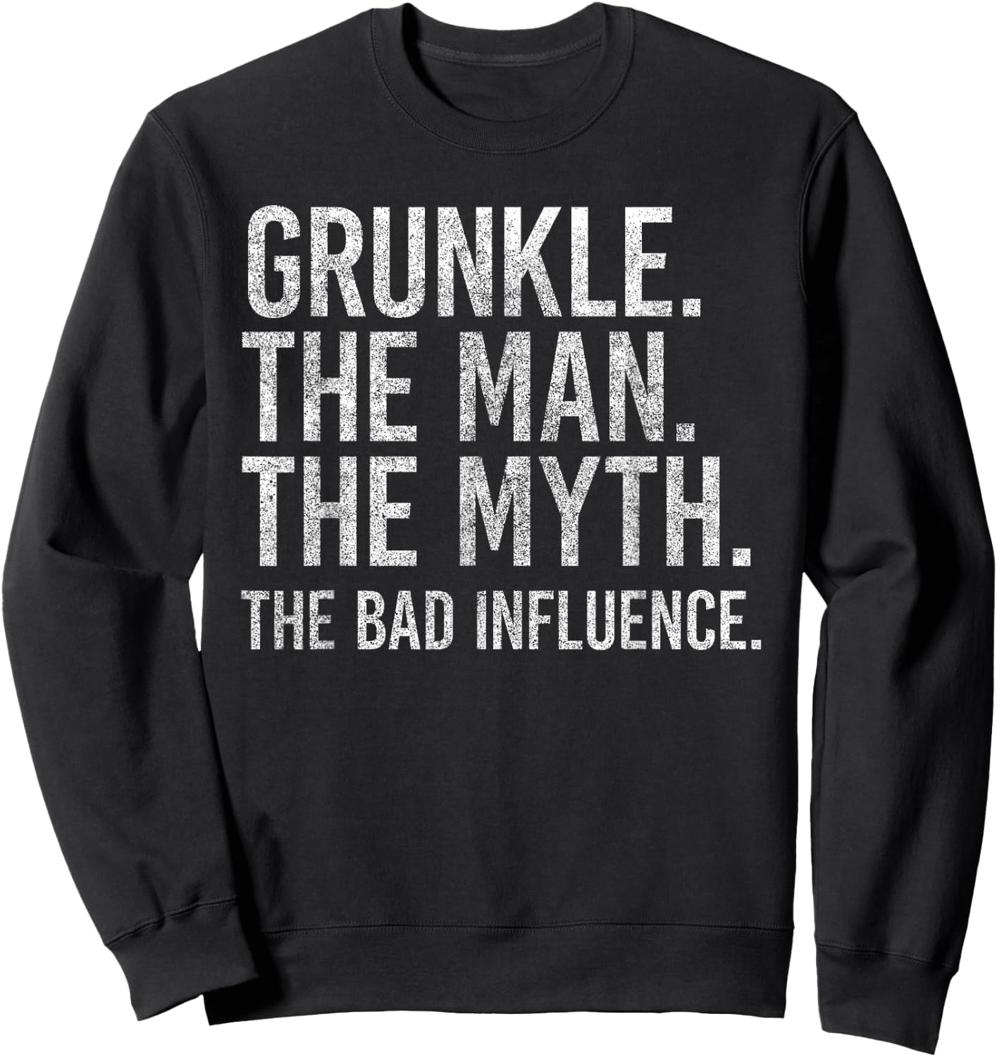 Grunkle The Man The Myth The Bad Influence Funny Uncle Retro Sweatshirt - Sweatshirt | Black