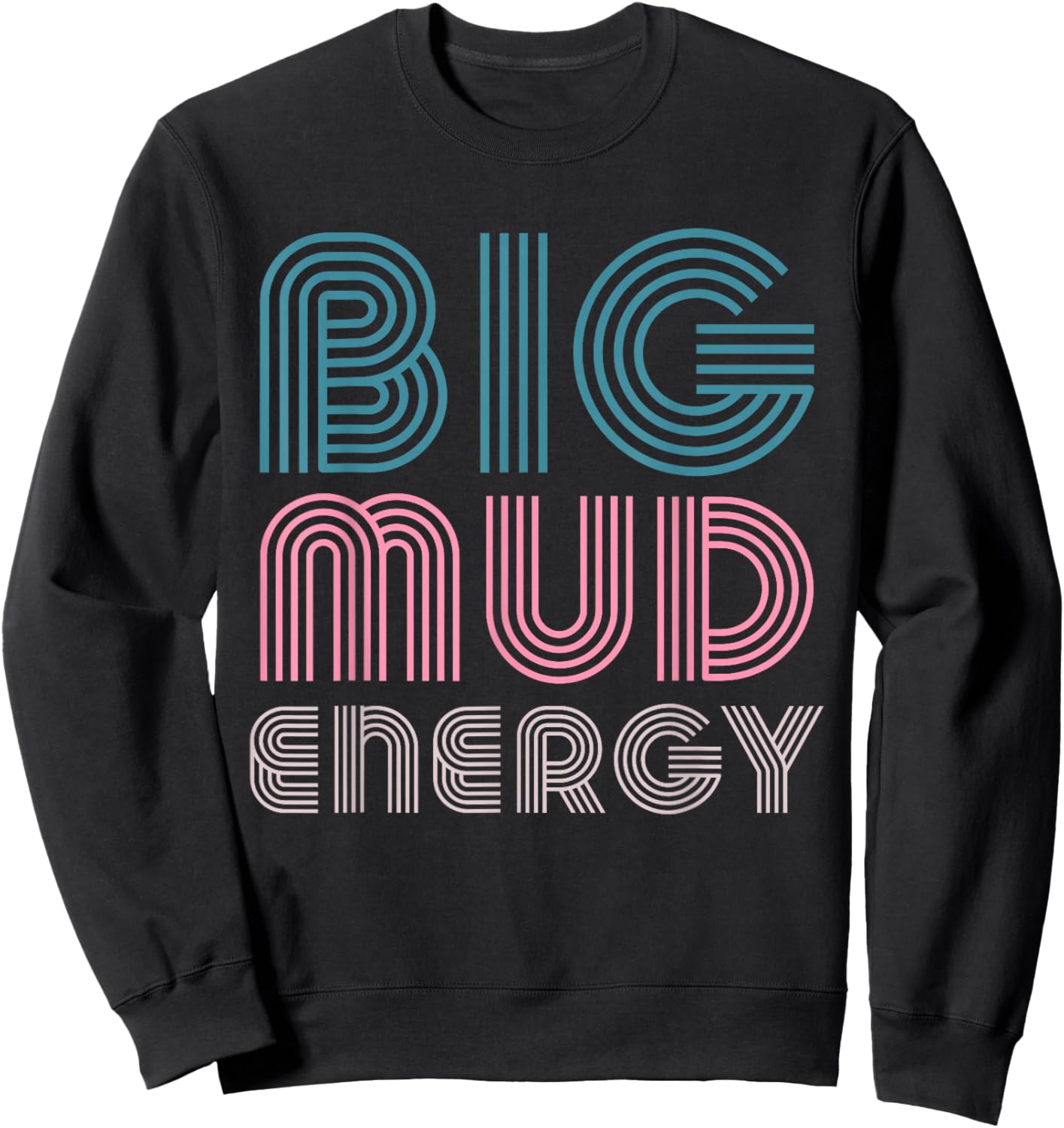 Mud Run Team Women Big Mud Energy Muddy Retro 80s Mud Race Sweatshirt - Sweatshirt | Black