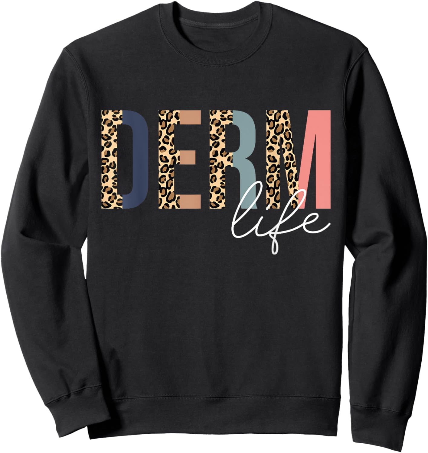 Derm Life Cosmetic Dermatologist Dermatology Sweatshirt - Sweatshirt | Black