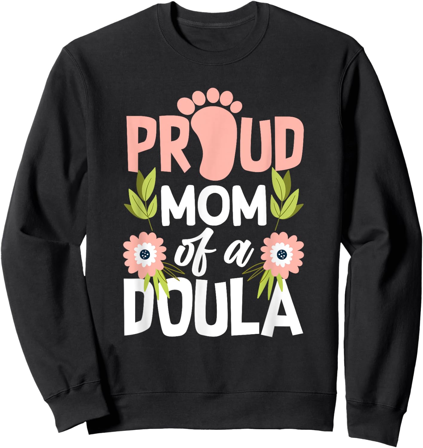 Proud Mom Of A Doula Cute Doula Mom Sweatshirt - Sweatshirt | Black