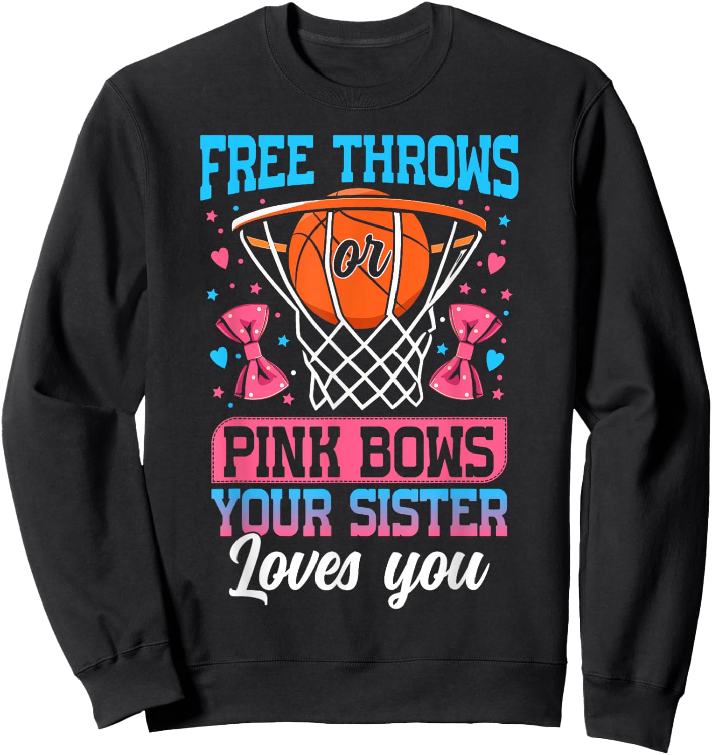 Free Throws or Pink Bows Your Sister Loves You Gender Reveal Sweatshirt - Sweatshirt | Black