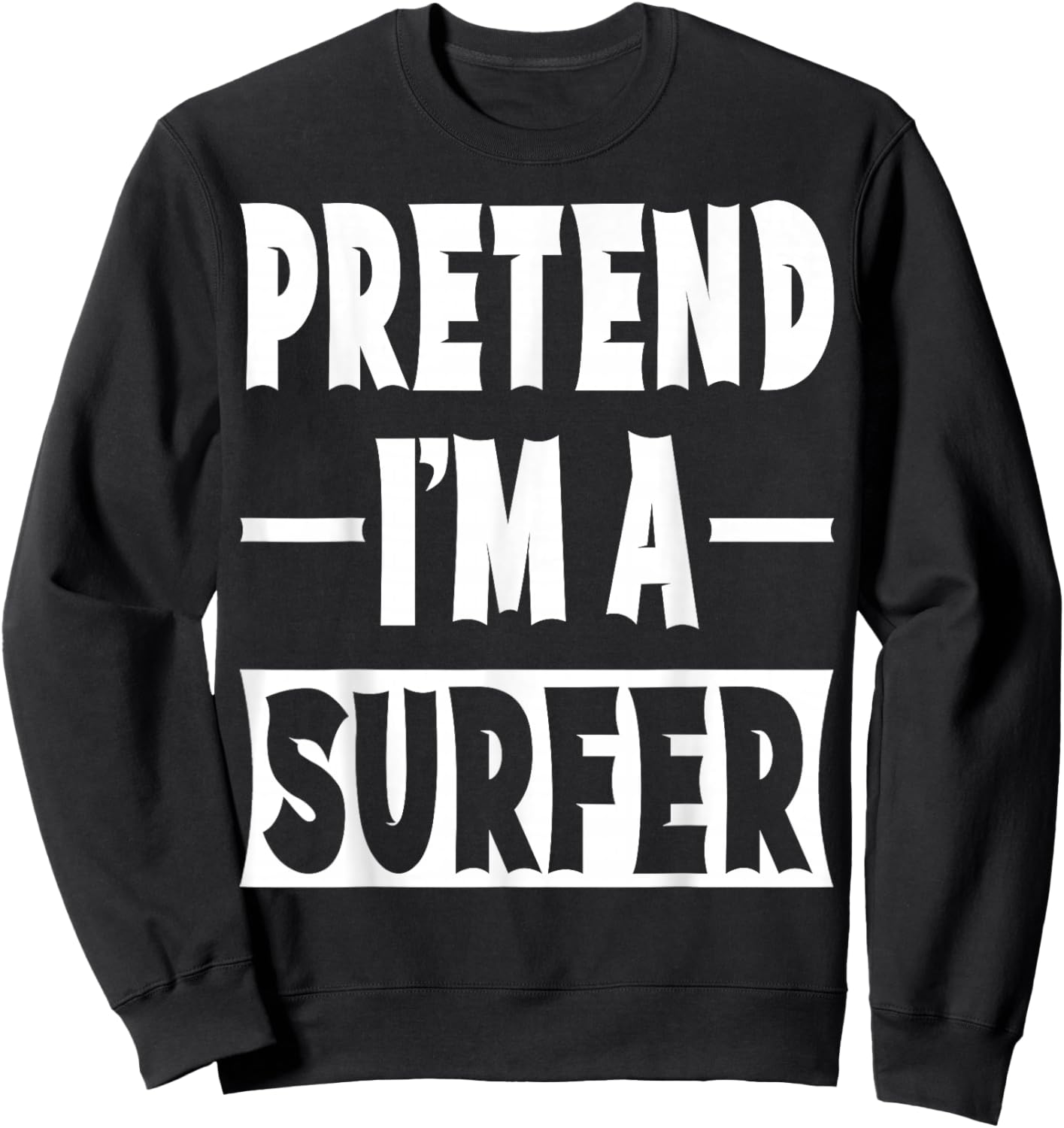 Pretend I'm A Surfer Costume Party Lazy Halloween Surfer Sweatshirt - Sweatshirt | Black